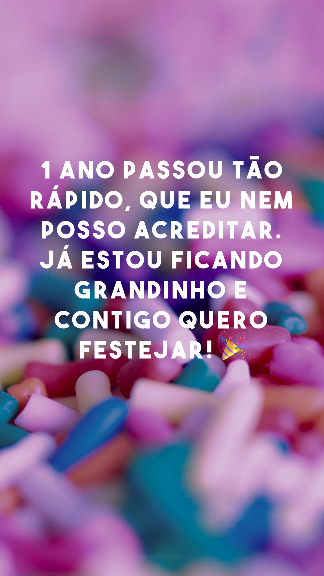 1 ano passou tão rápido, que eu nem posso acreditar. Já estou ficando grandinho e contigo quero festejar! 🎉