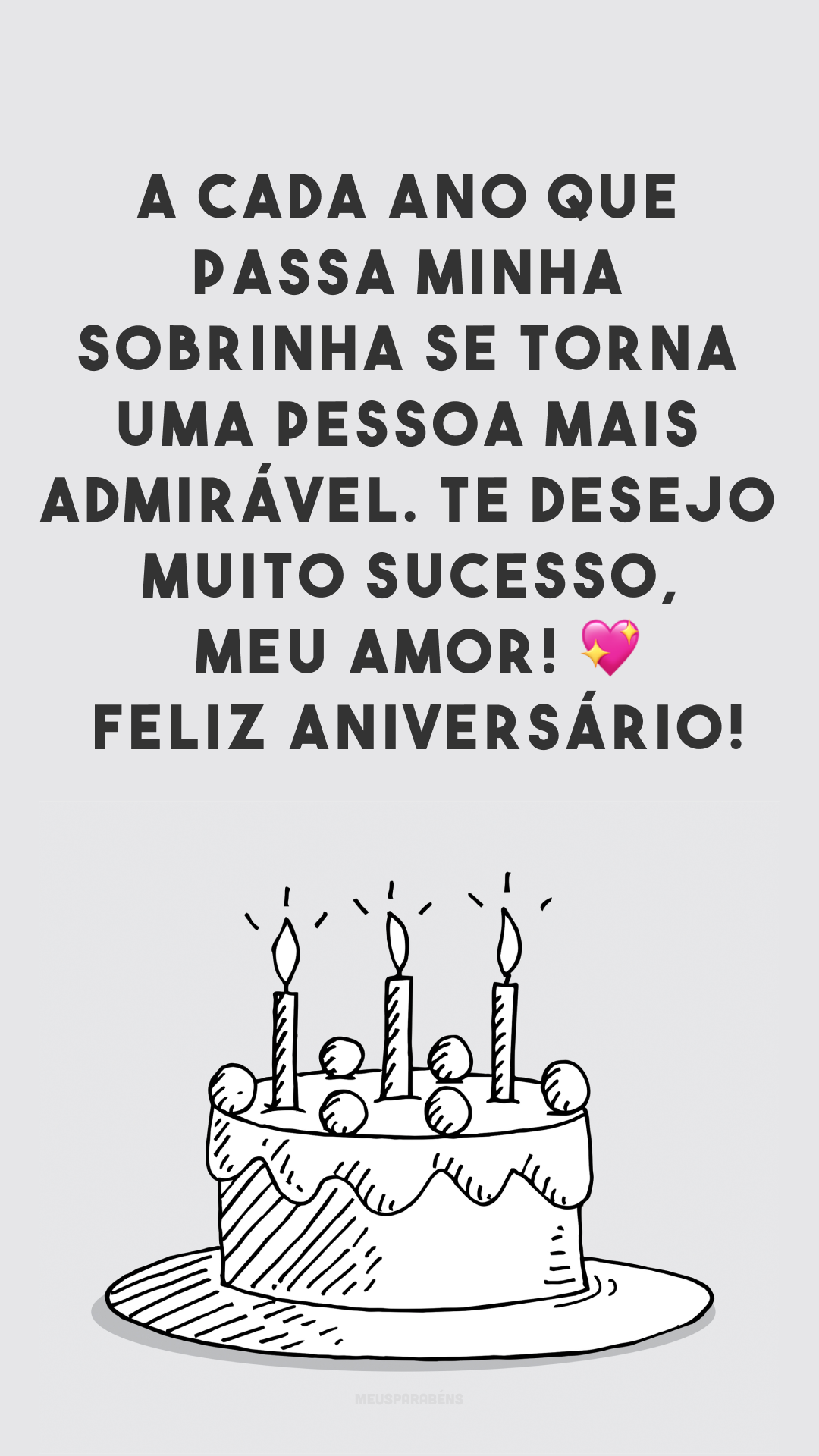 A cada ano que passa minha sobrinha se torna uma pessoa mais admirável. Te desejo muito sucesso, meu amor! 💖 Feliz aniversário!