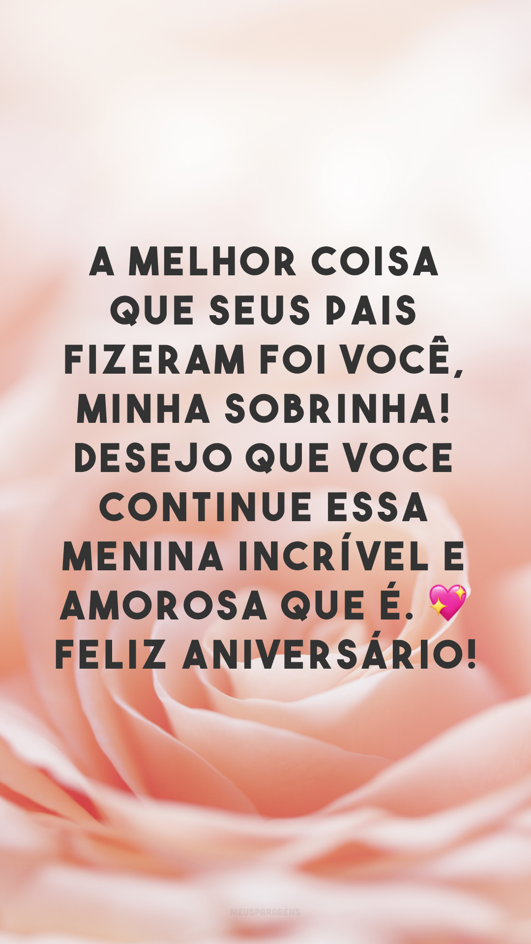 A melhor coisa que seus pais fizeram foi você, minha sobrinha! Desejo que você continue essa menina incrível e amorosa que é. 💖 Feliz aniversário!