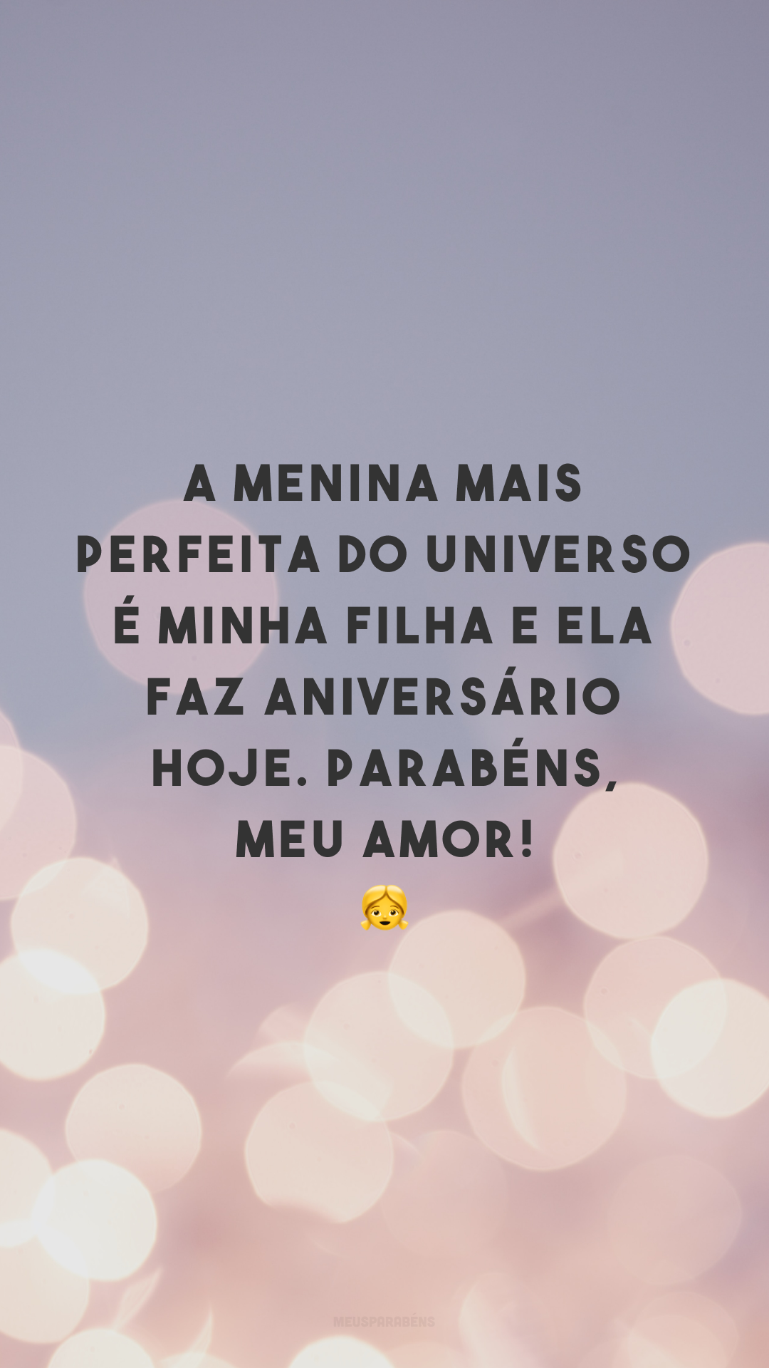 A menina mais perfeita do universo é minha filha e ela faz aniversário hoje. Parabéns, meu amor! 👧