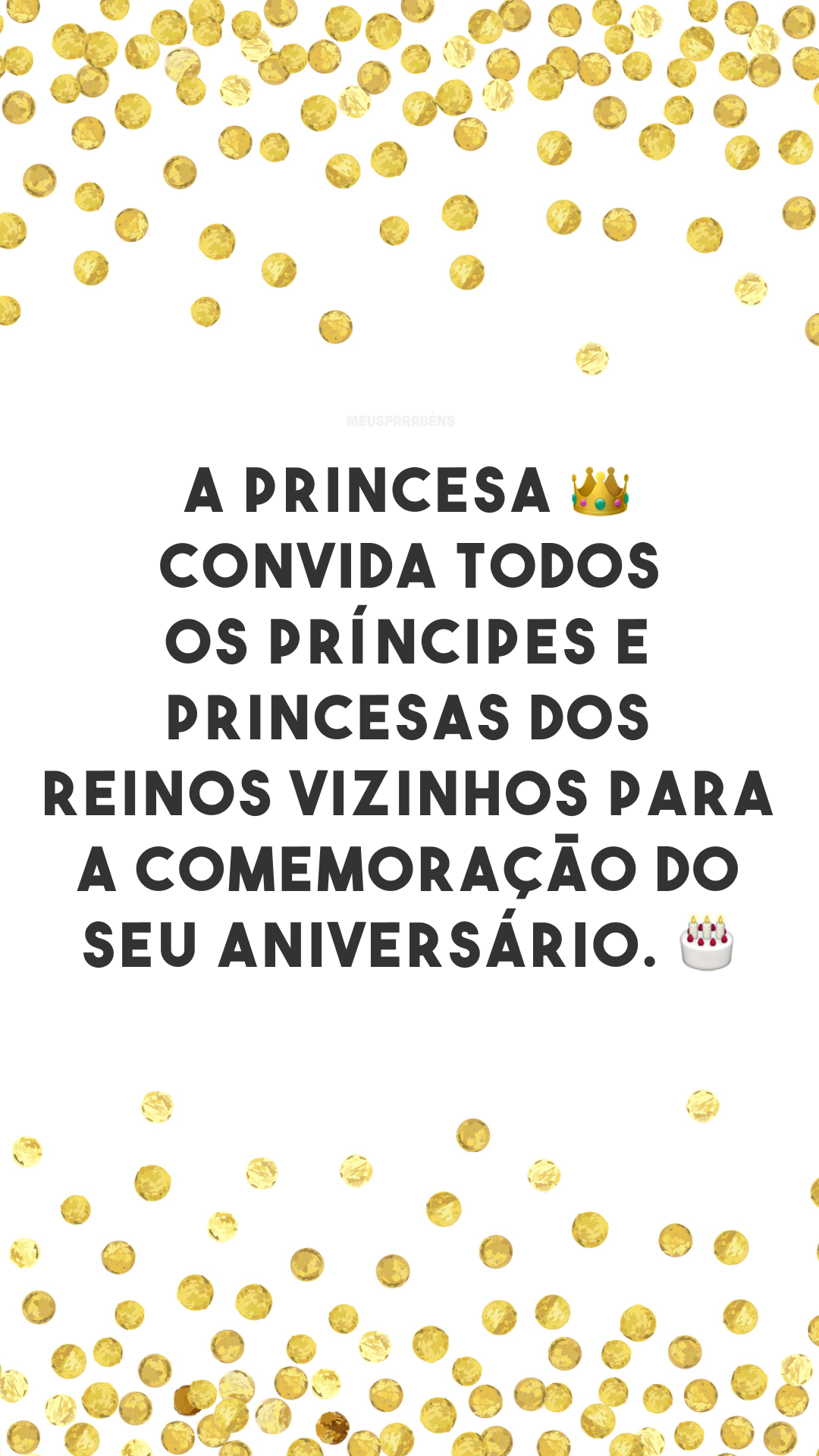 A princesa 👑 convida todos os príncipes e princesas dos reinos vizinhos para a comemoração do seu aniversário. 🎂