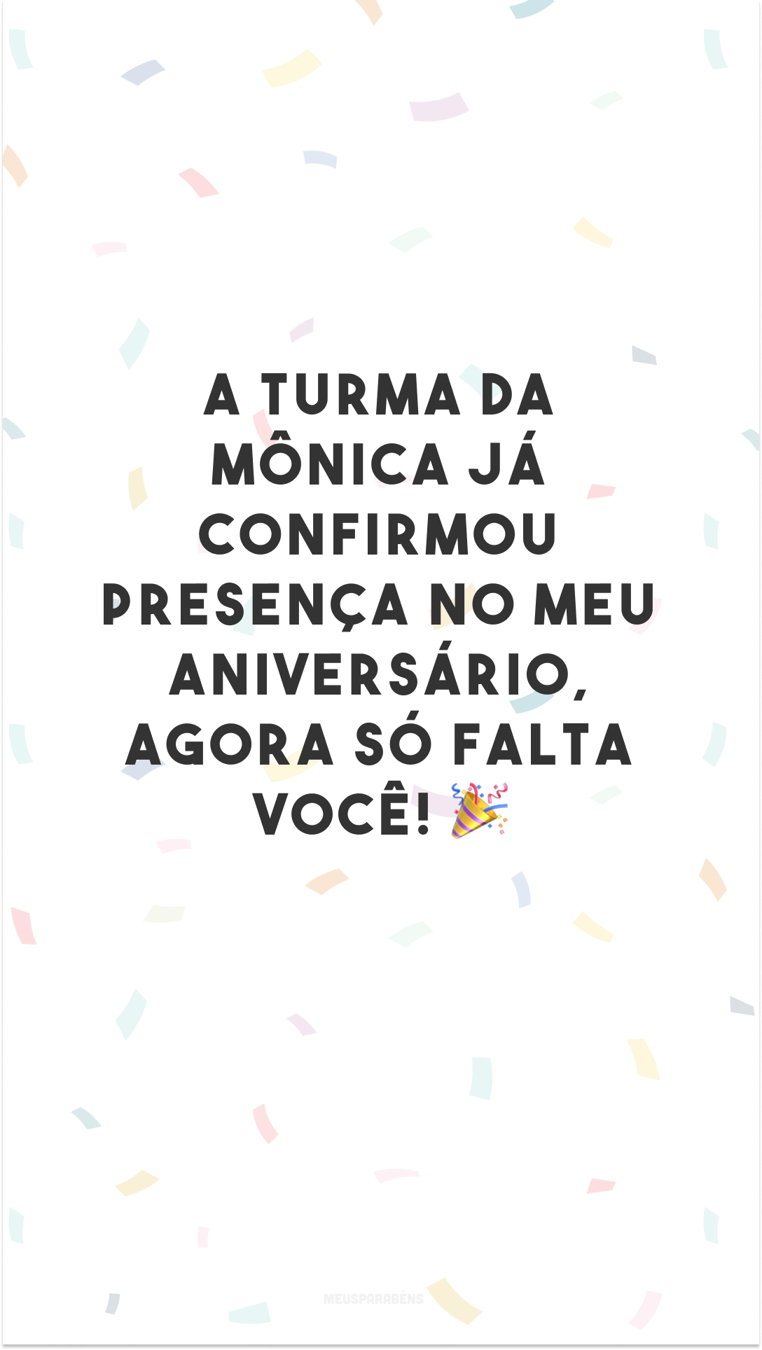 A Turma da Mônica já confirmou presença no meu aniversário, agora só falta você! 🎉