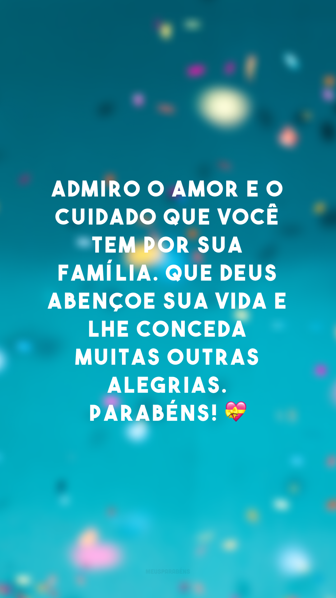 Admiro o amor e o cuidado que você tem por sua família. Que Deus abençoe sua vida e lhe conceda muitas outras alegrias. Parabéns! 💝