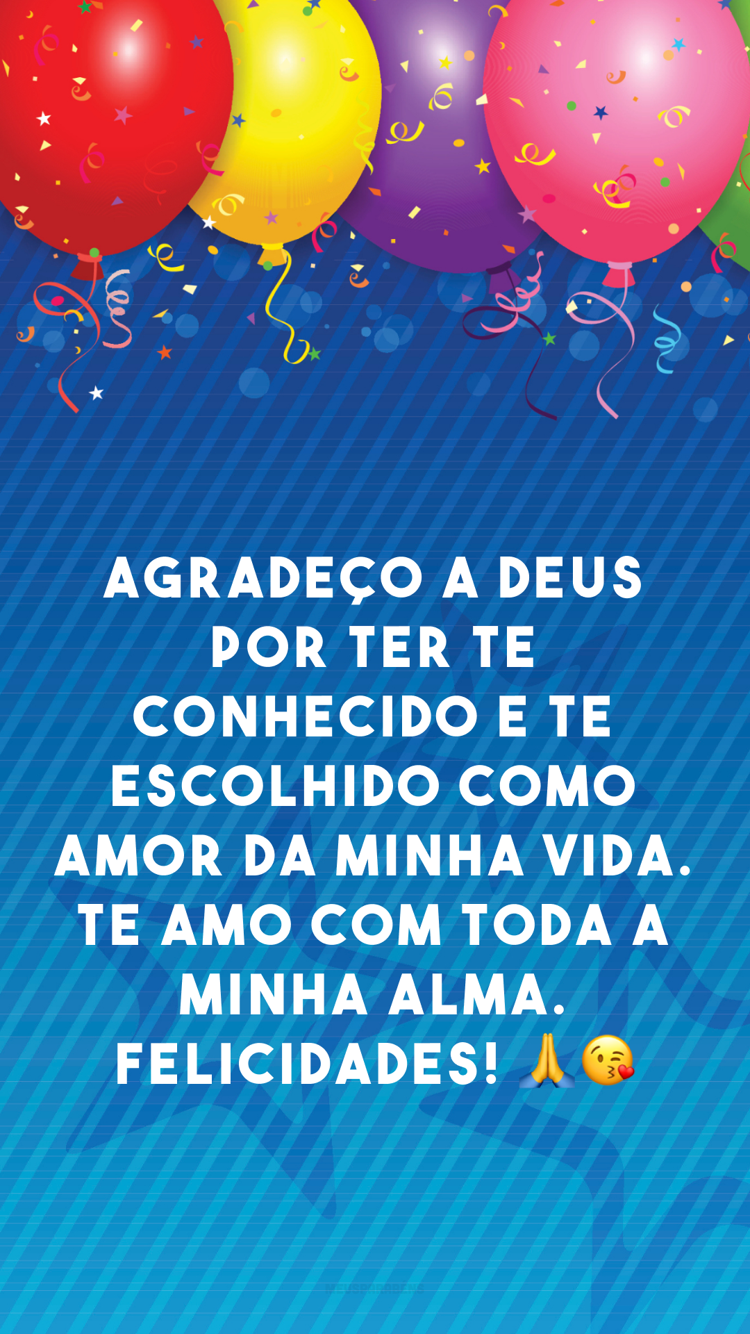 Agradeço a Deus por ter te conhecido e te escolhido como amor da minha vida. Te amo com toda a minha alma. Felicidades! 🙏😘
