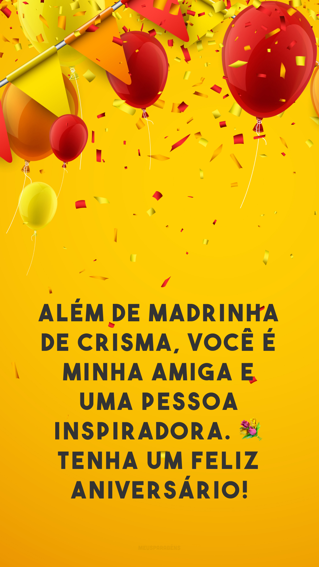 Além de madrinha de crisma, você é minha amiga e uma pessoa inspiradora. 💐 Tenha um feliz aniversário!