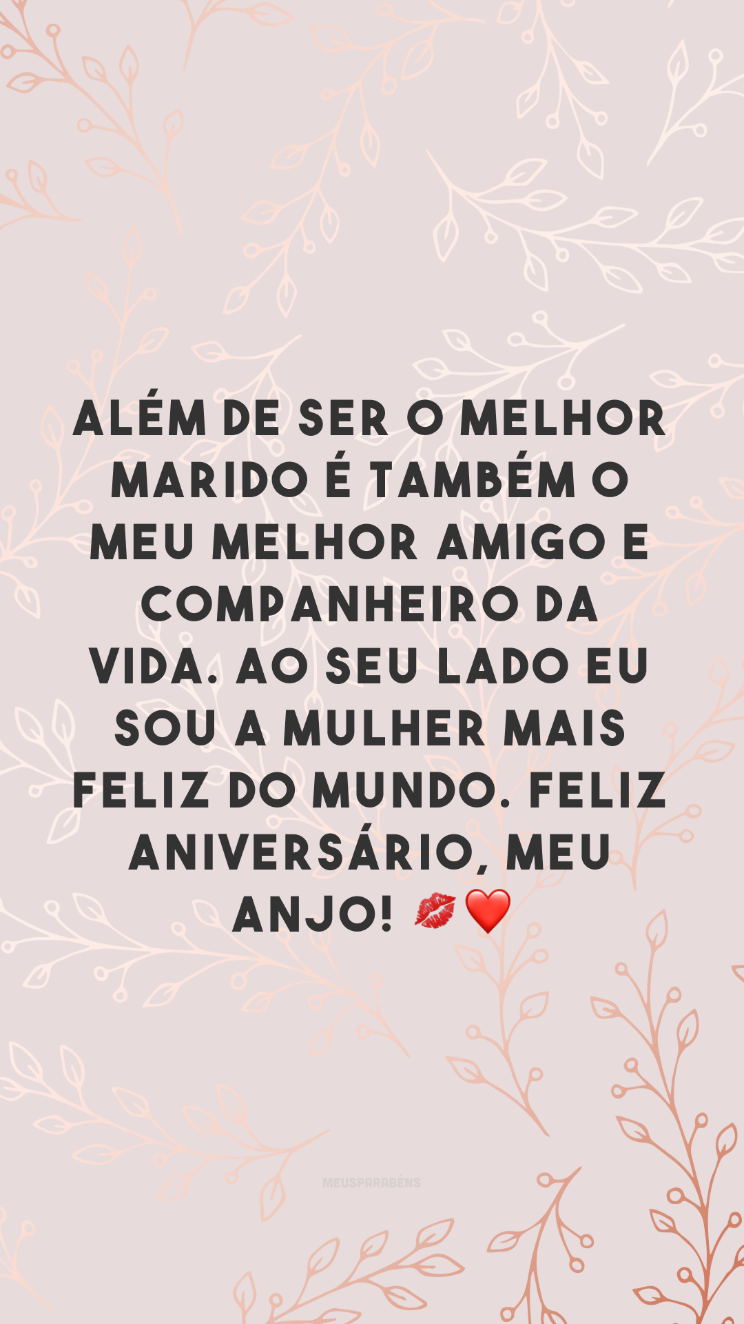 Além de ser o melhor marido é também o meu melhor amigo e companheiro da vida. Ao seu lado eu sou a mulher mais feliz do mundo. Feliz aniversário, meu anjo! 💋❤