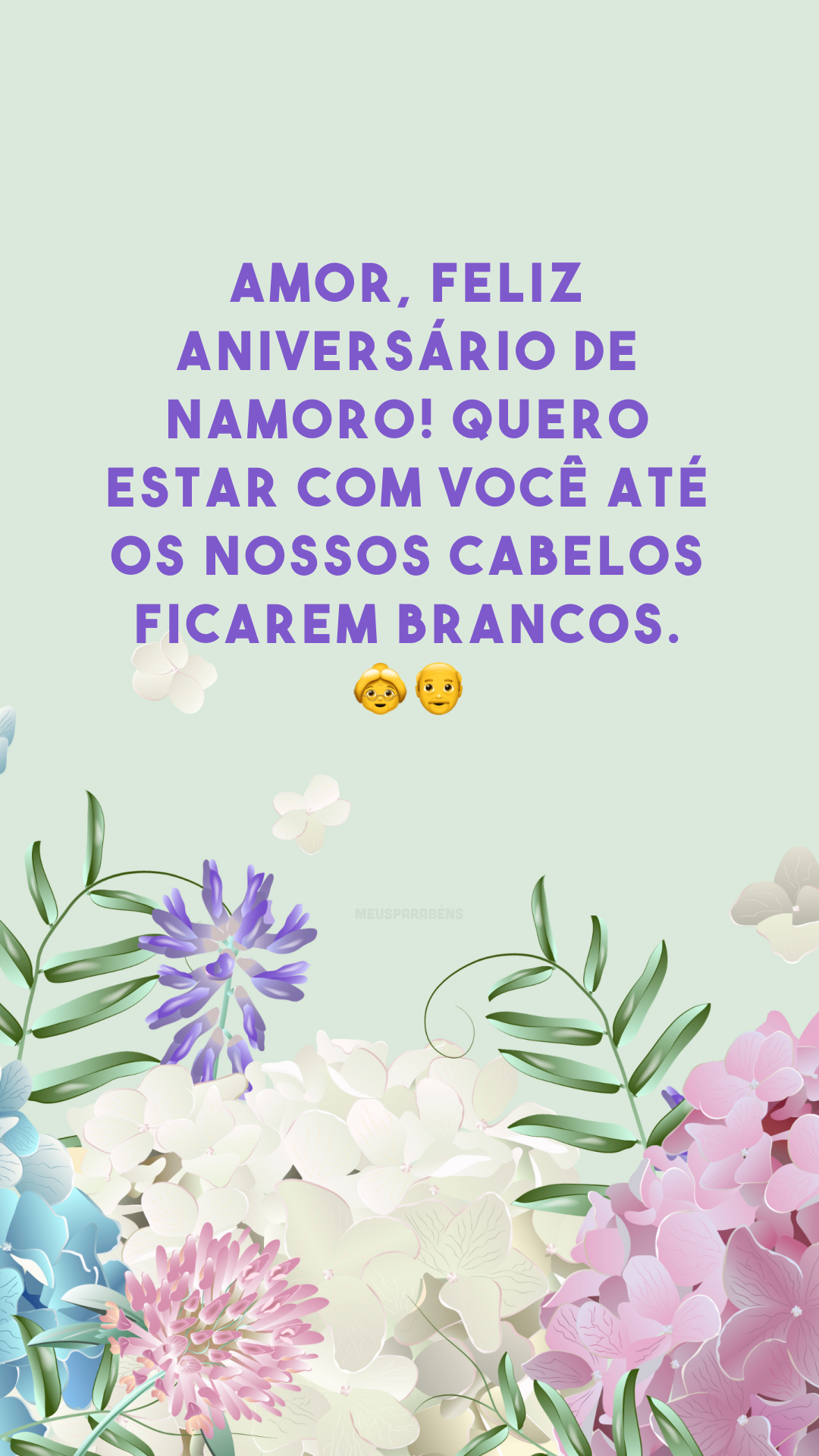 Amor, feliz aniversário de namoro! Quero estar com você até os nossos cabelos ficarem brancos. 👵👴