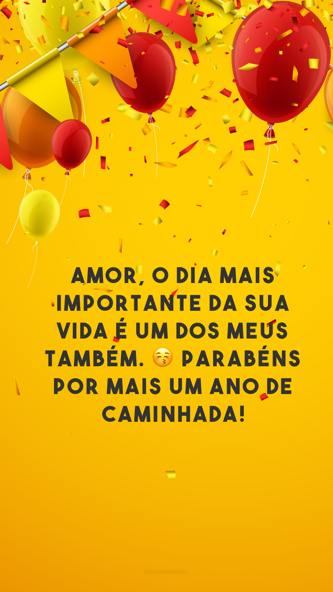 Amor, o dia mais importante da sua vida é um dos meus também. 😚 Parabéns por mais um ano de caminhada!