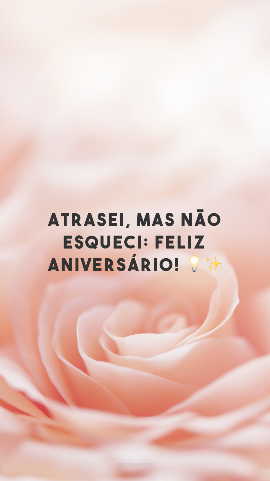 Atrasei, mas não esqueci: feliz aniversário! 💡✨