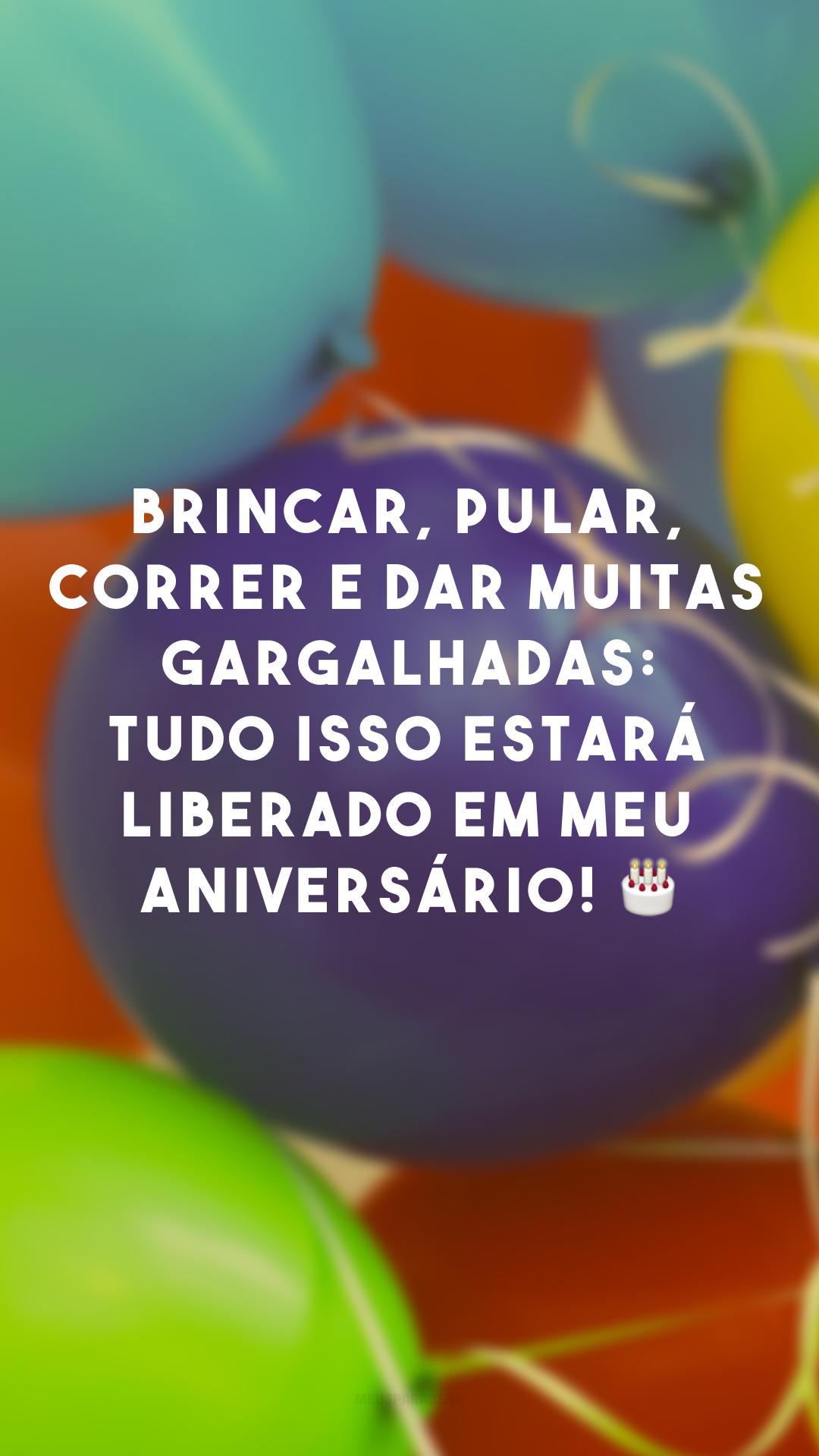 Brincar, pular, correr e dar muitas gargalhadas: tudo isso estará liberado em meu aniversário! 🎂