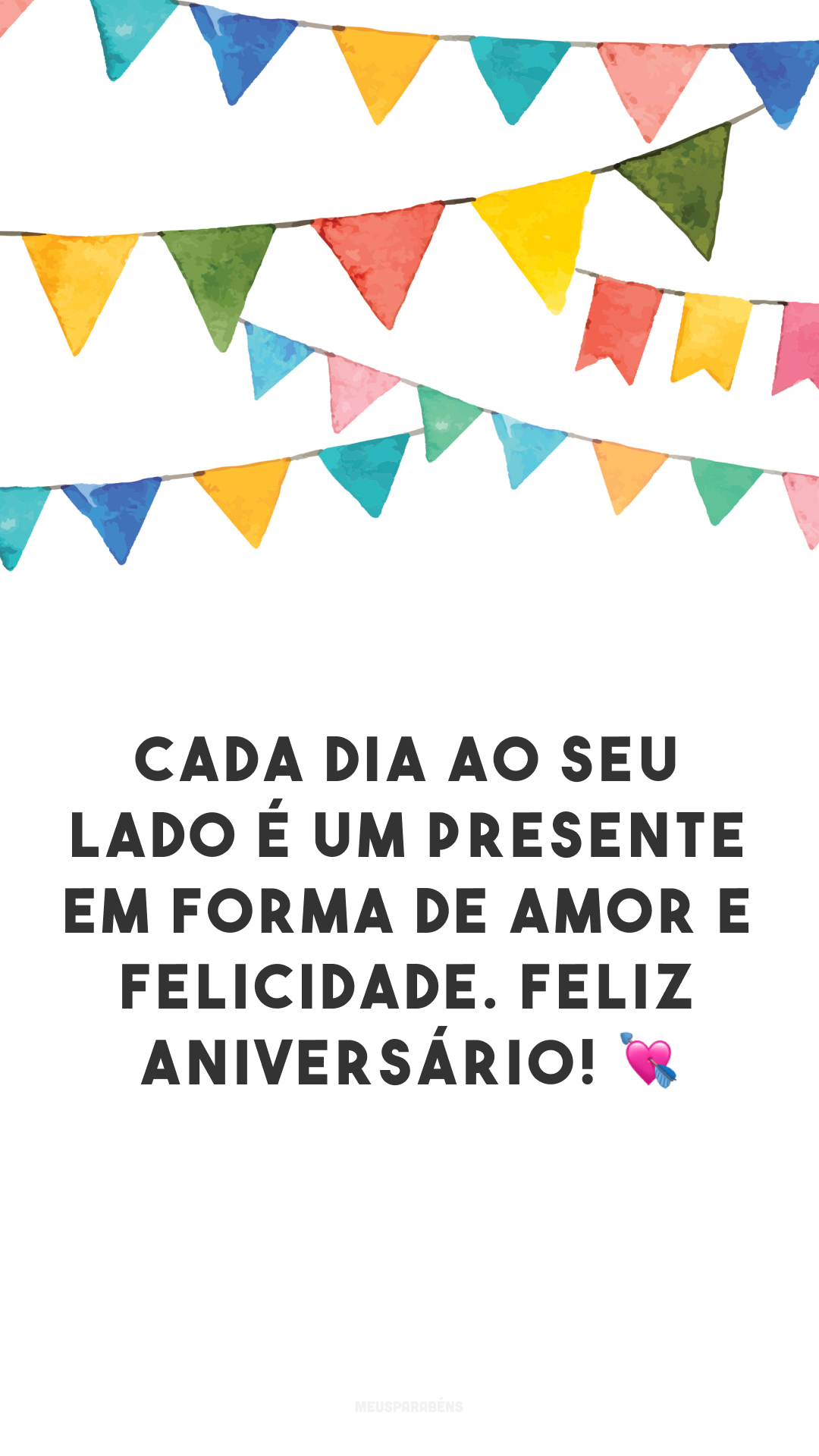 Cada dia ao seu lado é um presente em forma de amor e felicidade. Feliz aniversário! 💘