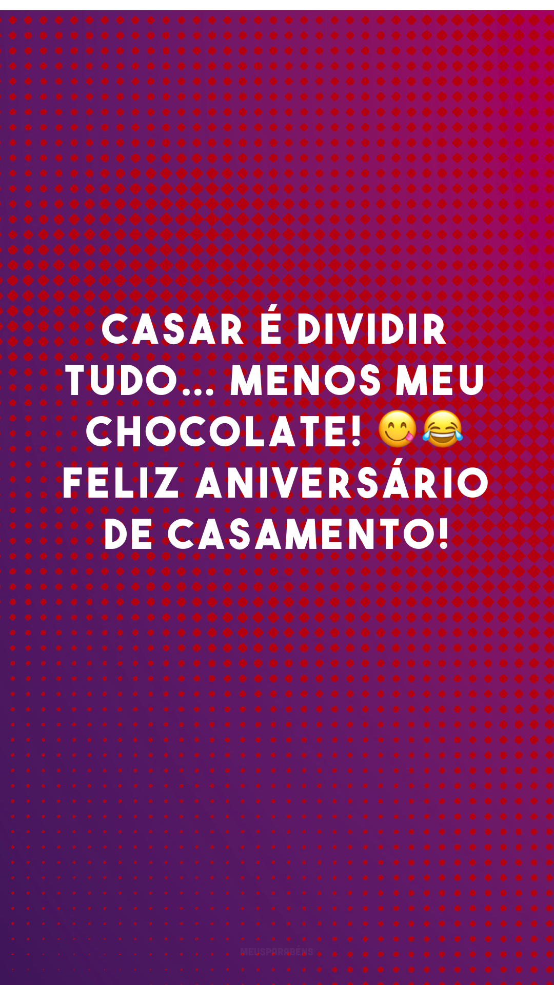 Casar é dividir tudo… menos meu chocolate! 😋😂 Feliz aniversário de casamento!