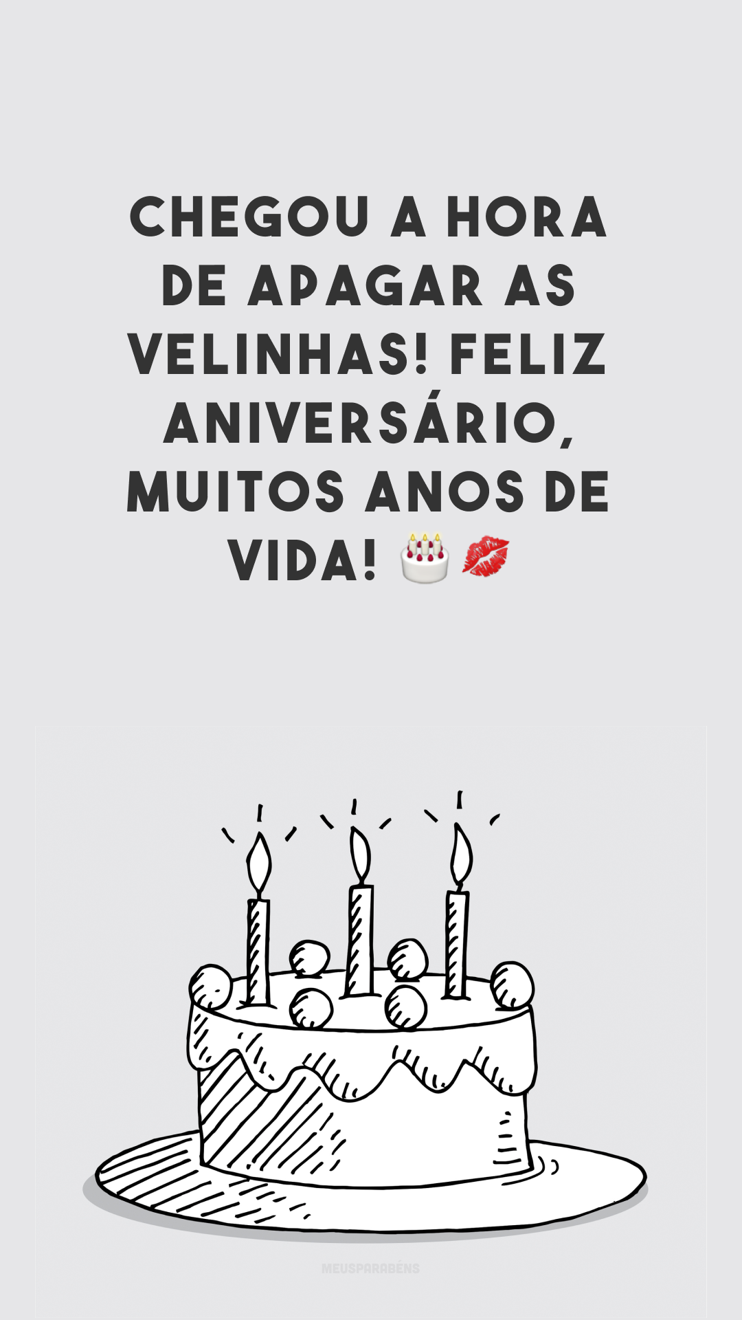 Chegou a hora de apagar as velinhas! Feliz aniversário, muitos anos de vida! 🎂💋