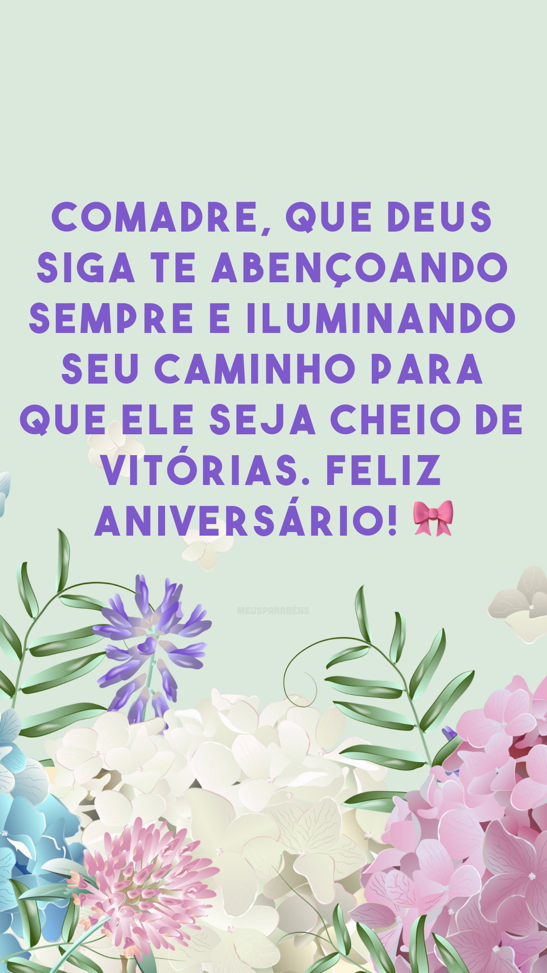 Comadre, que Deus siga te abençoando sempre e iluminando seu caminho para que ele seja cheio de vitórias. Feliz aniversário! 🎀