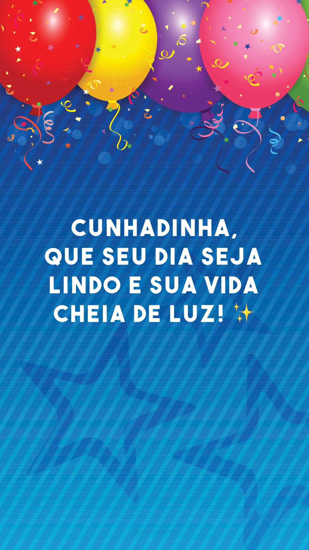 Cunhadinha, que seu dia seja lindo e sua vida cheia de luz! ✨