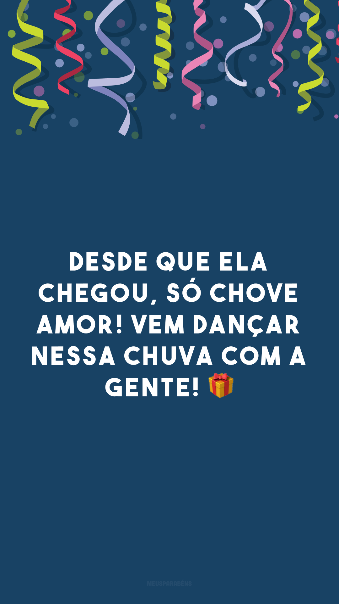 Desde que ela chegou, só chove amor! Vem dançar nessa chuva com a gente! 🎁