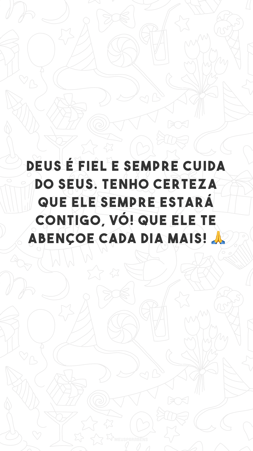 Deus é fiel e sempre cuida do seus. Tenho certeza que Ele sempre estará contigo, vó! Que ele te abençoe cada dia mais! 🙏