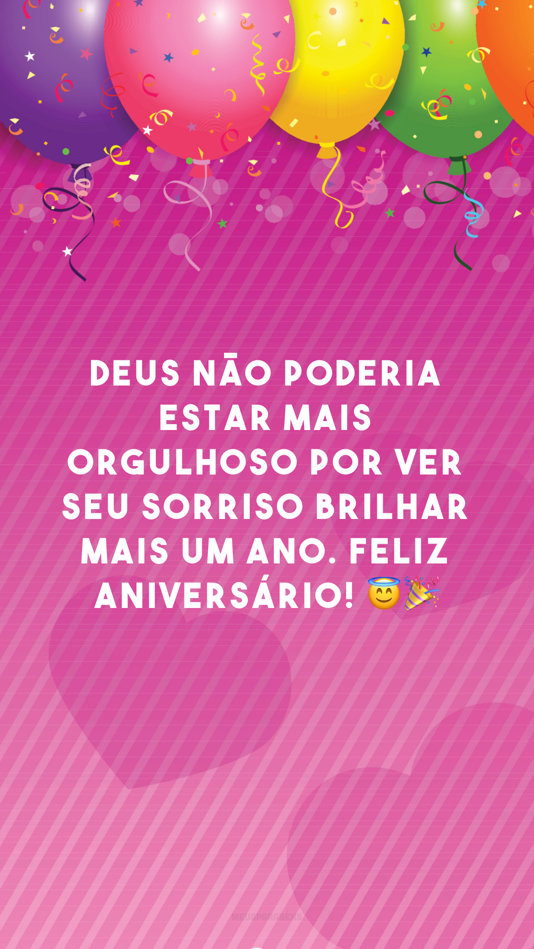 Deus não poderia estar mais orgulhoso por ver seu sorriso brilhar mais um ano. Feliz aniversário! 😇🎉