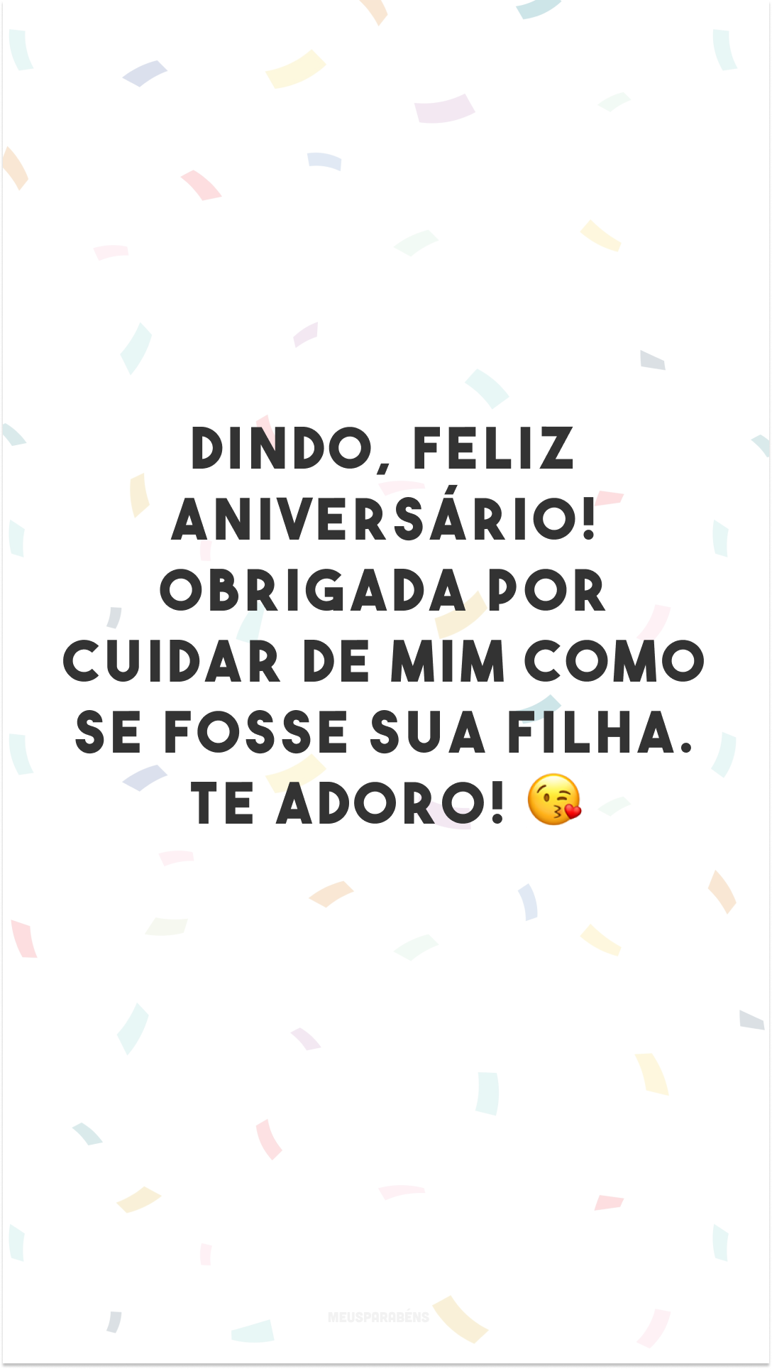 Dindo, feliz aniversário! Obrigada por cuidar de mim como se fosse sua filha. Te adoro! 😘