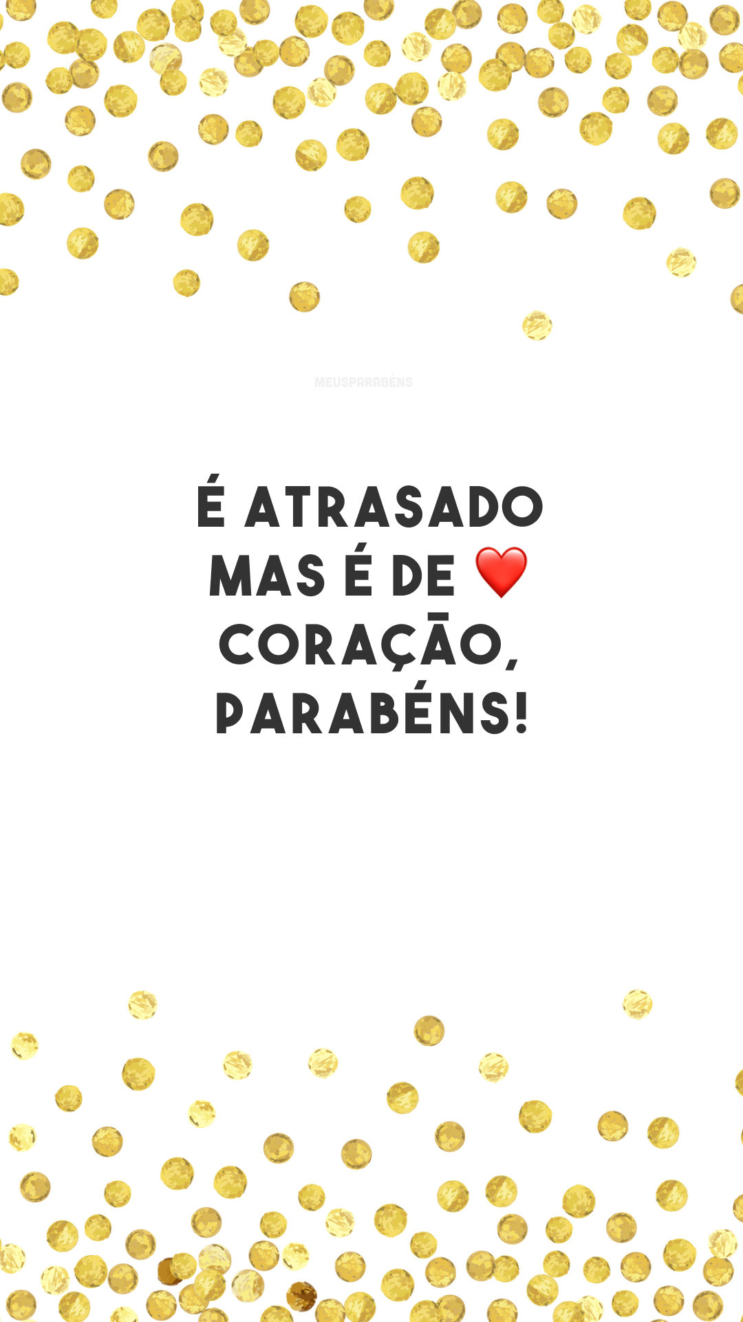 É atrasado mas é de ❤ coração, parabéns!