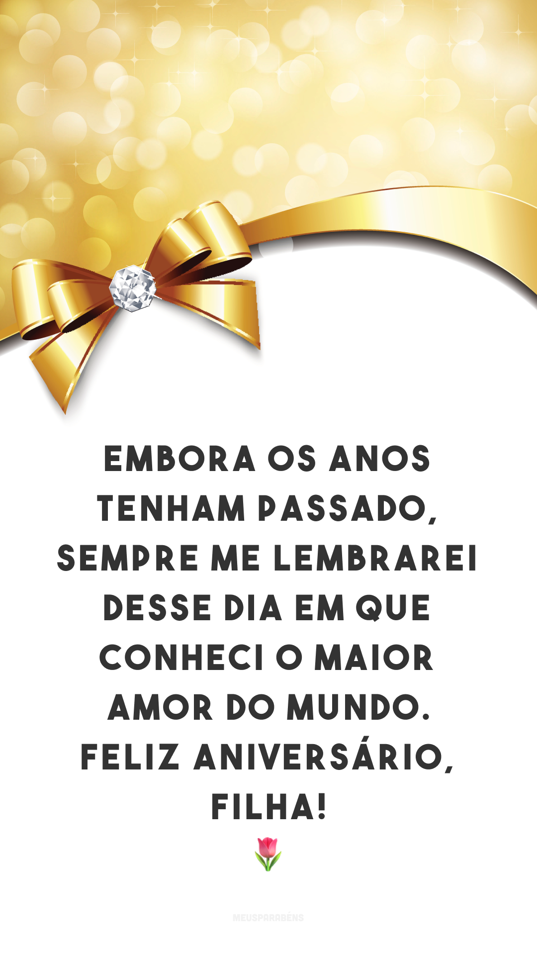 Embora os anos tenham passado, sempre me lembrarei desse dia em que conheci o maior amor do mundo. Feliz aniversário, filha! 🌷