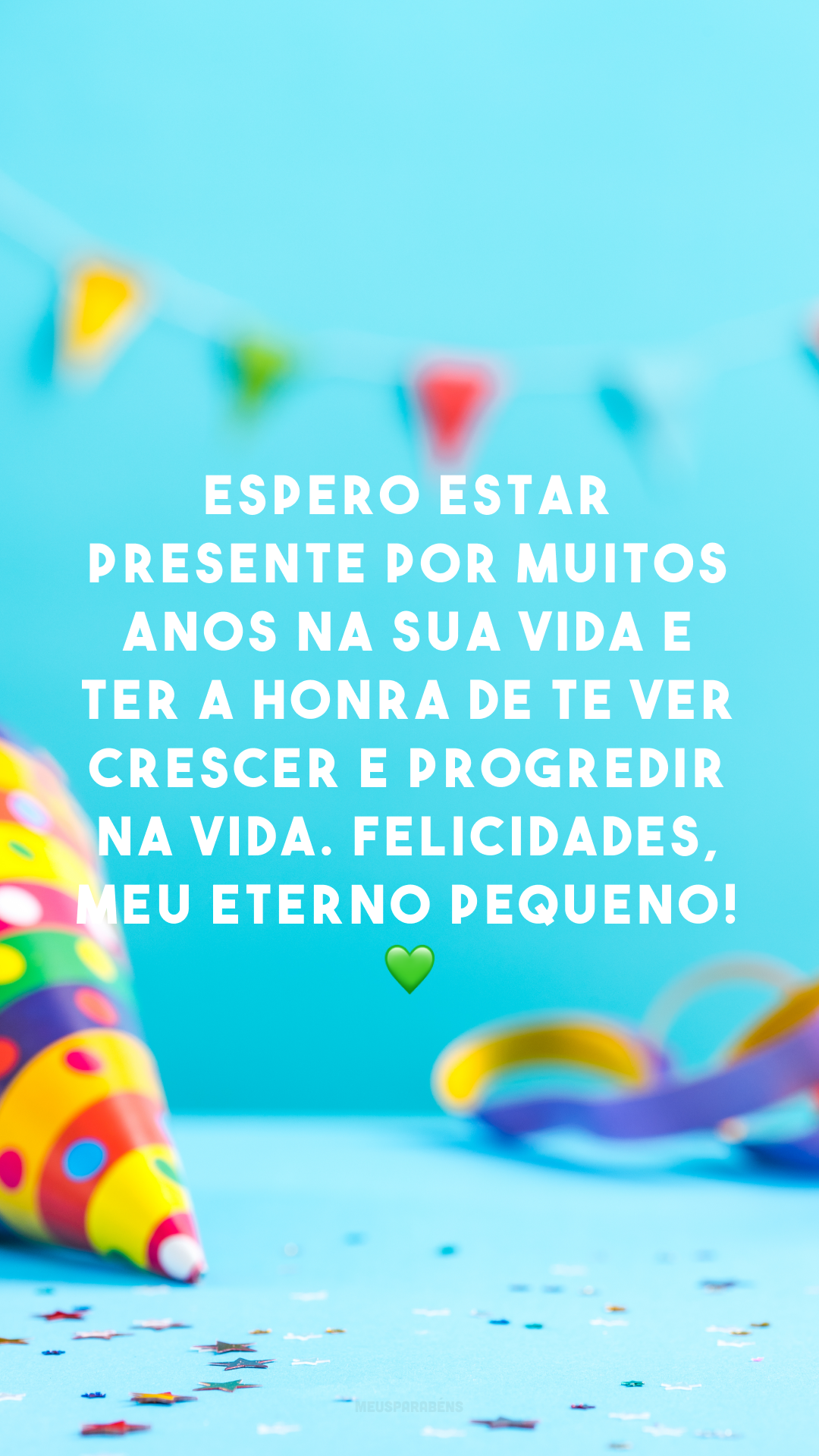 Espero estar presente por muitos anos na sua vida e ter a honra de te ver crescer e progredir na vida. Felicidades, meu eterno pequeno! 💚