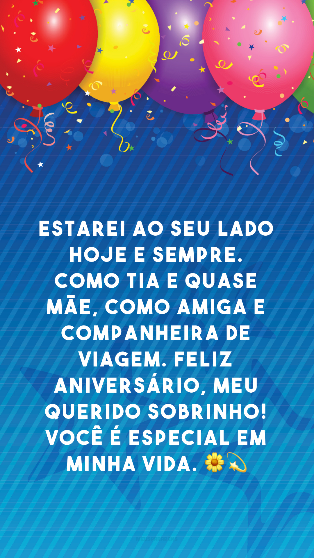 Estarei ao seu lado hoje e sempre. Como tia e quase mãe, como amiga e companheira de viagem. Feliz aniversário, meu querido sobrinho! Você é especial em minha vida. 🌼💫