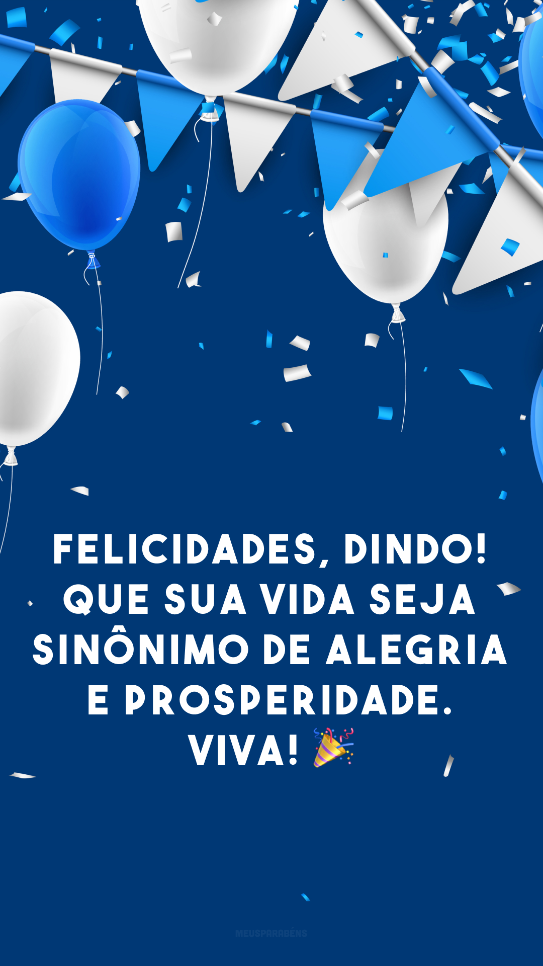 Felicidades, dindo! Que sua vida seja sinônimo de alegria e prosperidade. Viva! 🎉