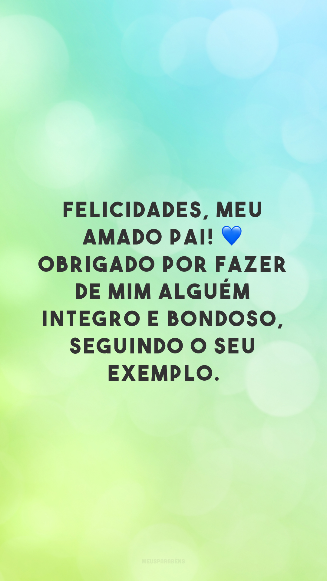 Felicidades, meu amado pai! 💙 Obrigado por fazer de mim alguém integro e bondoso, seguindo o seu exemplo.