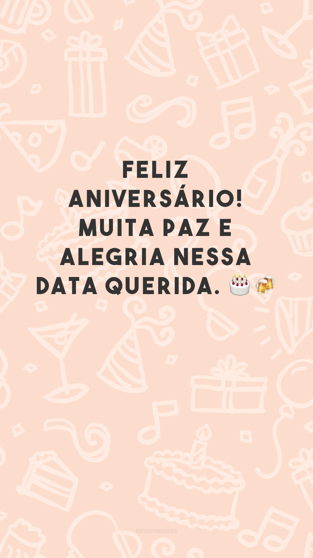 Feliz aniversário! Muita paz e alegria nessa data querida. 🎂🍻