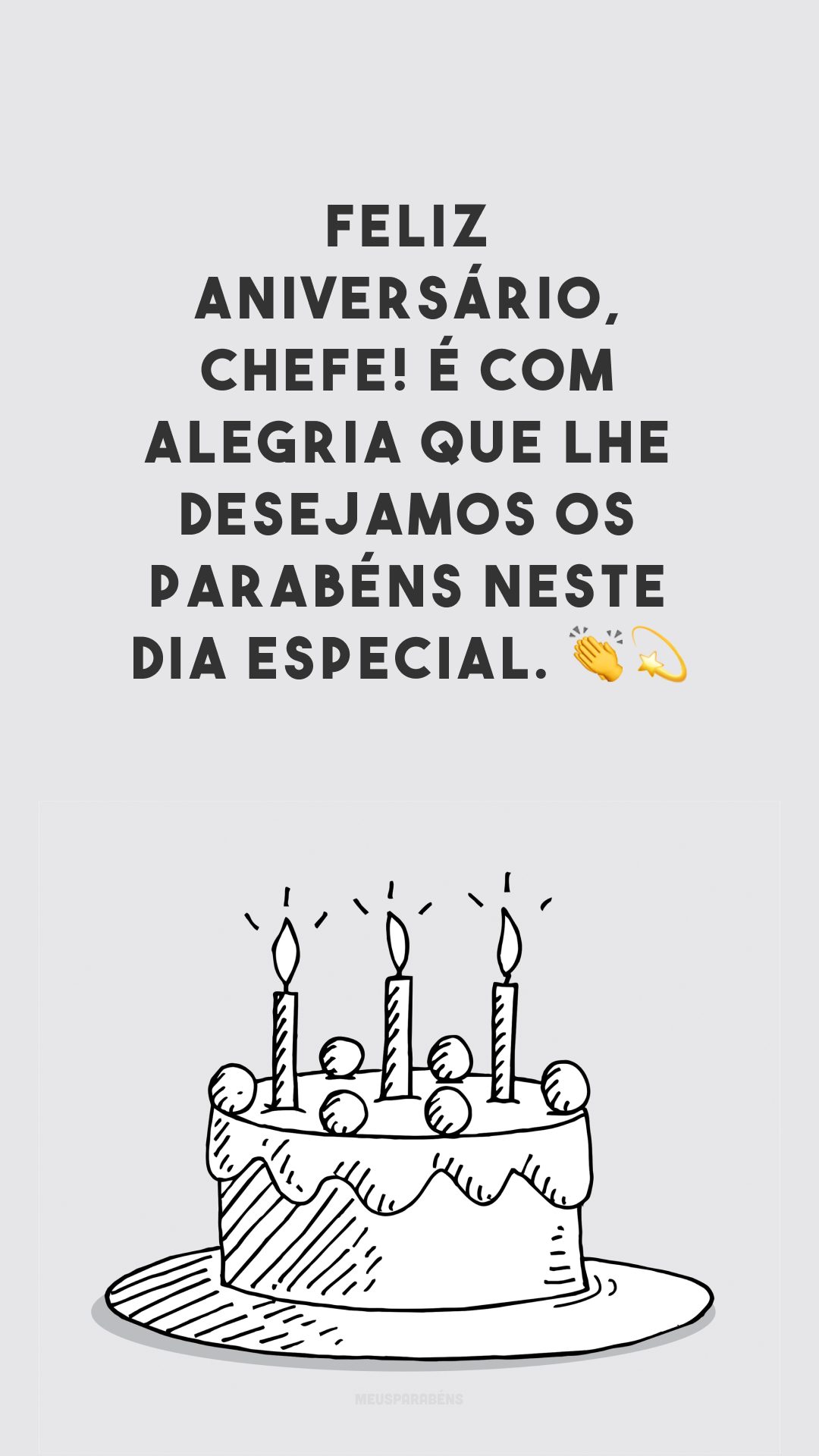 Feliz aniversário, chefe! É com alegria que lhe desejamos os parabéns neste dia especial. 👏💫