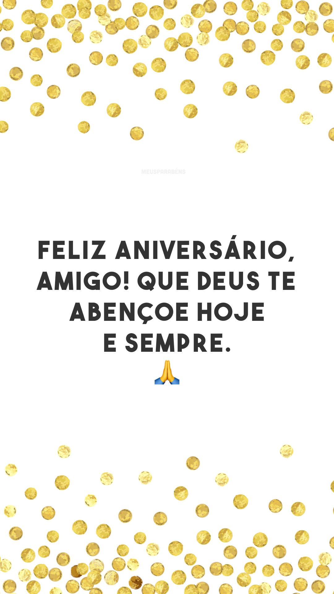 Feliz aniversário, amigo! Que Deus te abençoe hoje e sempre. 🙏