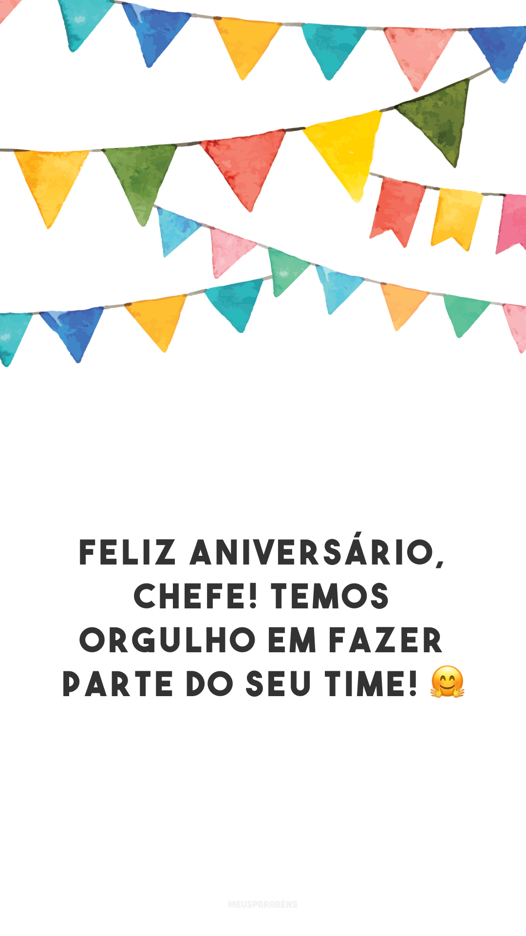 Feliz aniversário, chefe! Temos orgulho em fazer parte do seu time! 🤗