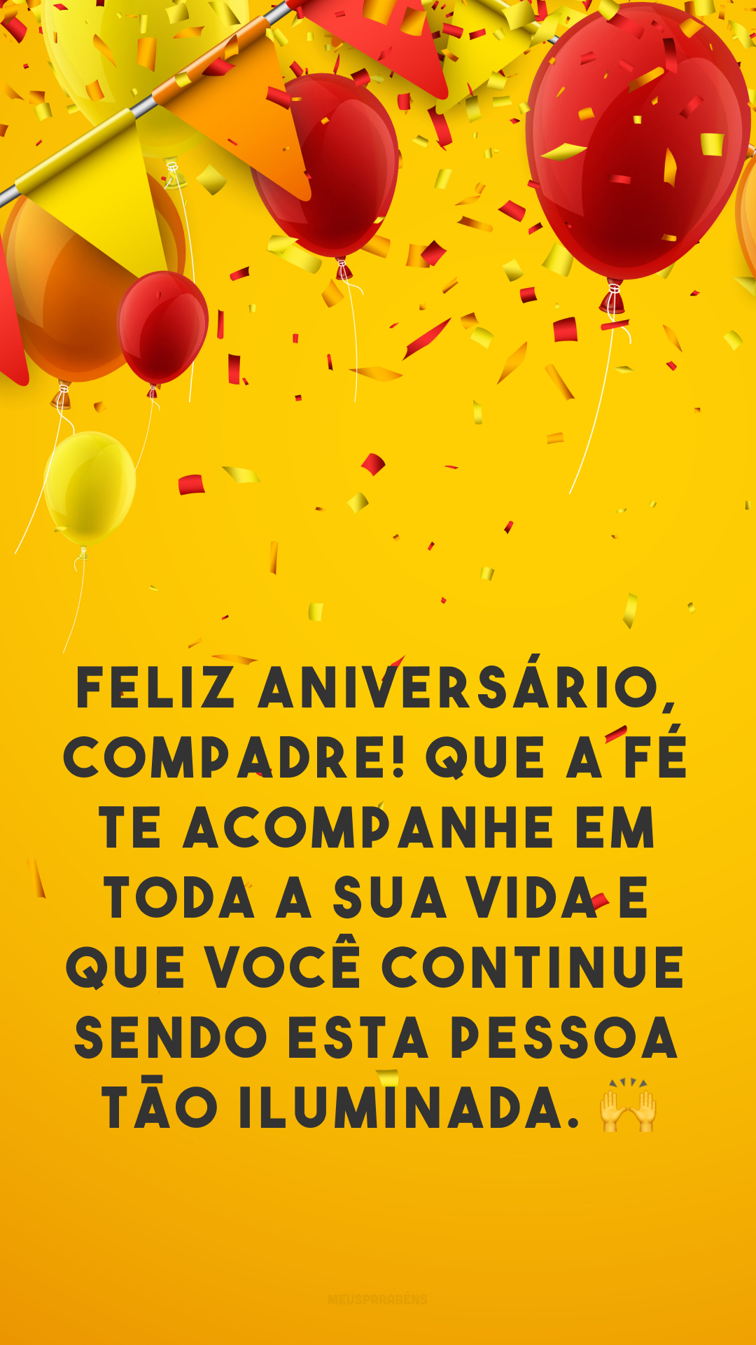 Feliz aniversário, compadre! Que a fé te acompanhe em toda a sua vida e que você continue sendo esta pessoa tão iluminada. 🙌