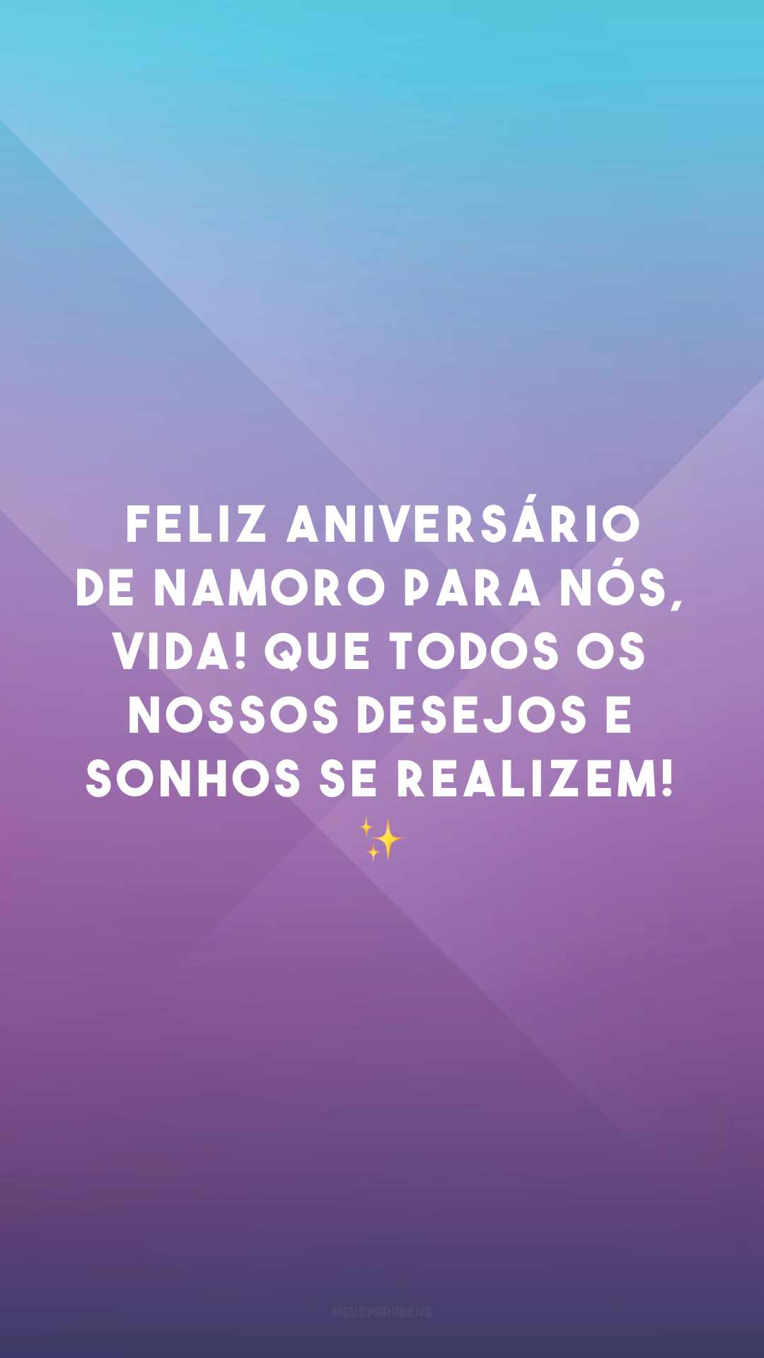 Feliz aniversário de namoro para nós, vida! Que todos os nossos desejos e sonhos se realizem! ✨