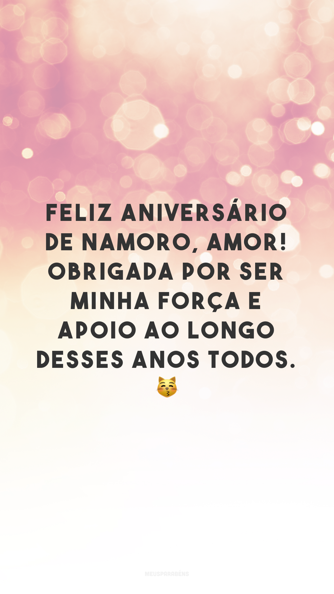 Feliz aniversário de namoro, amor! Obrigada por ser minha força e apoio ao longo desses anos todos. 😽