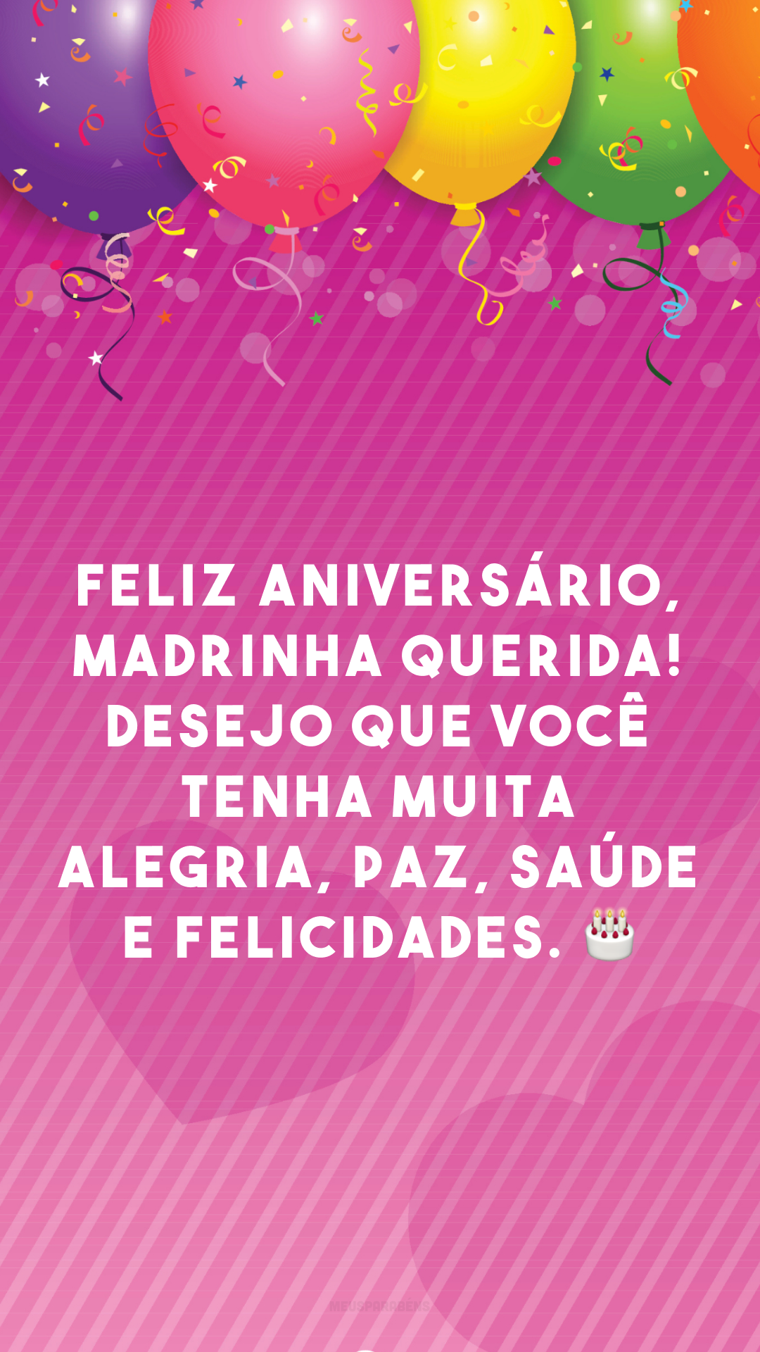 Feliz aniversário, madrinha querida! Desejo que você tenha muita alegria, paz, saúde e felicidades. 🎂