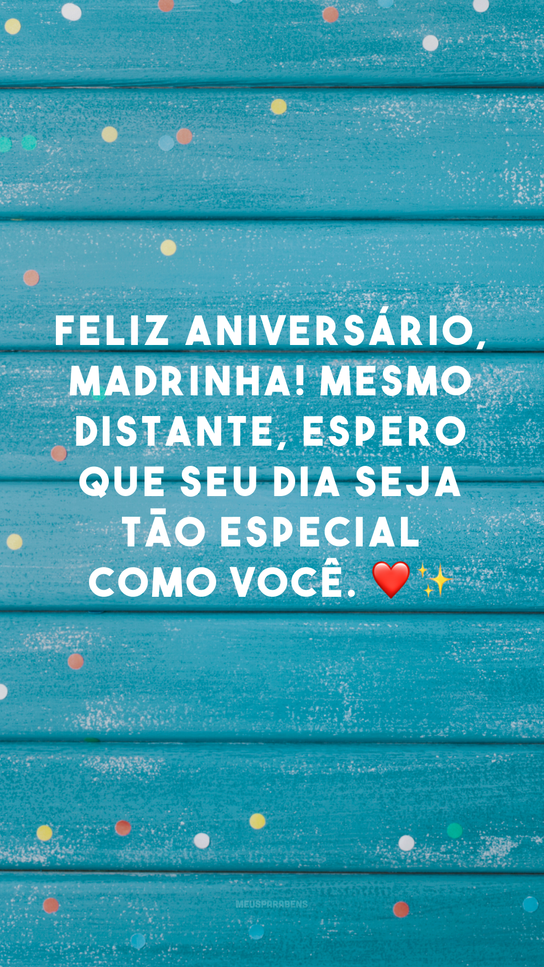 Feliz aniversário, madrinha! Mesmo distante, espero que seu dia seja tão especial como você. ❤✨