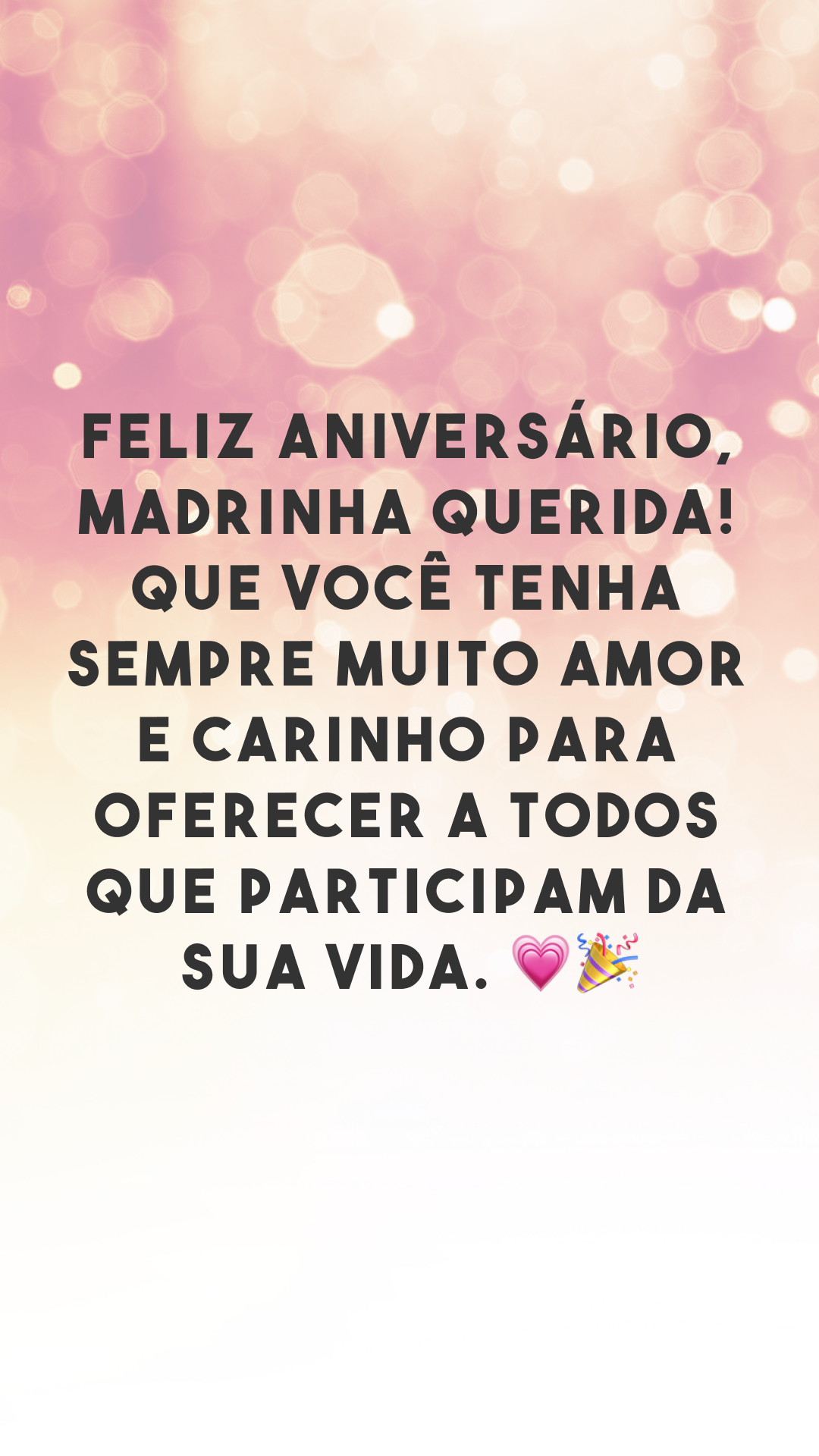 Feliz aniversário, madrinha querida! Que você tenha sempre muito amor e carinho para oferecer a todos que participam da sua vida. 💗🎉