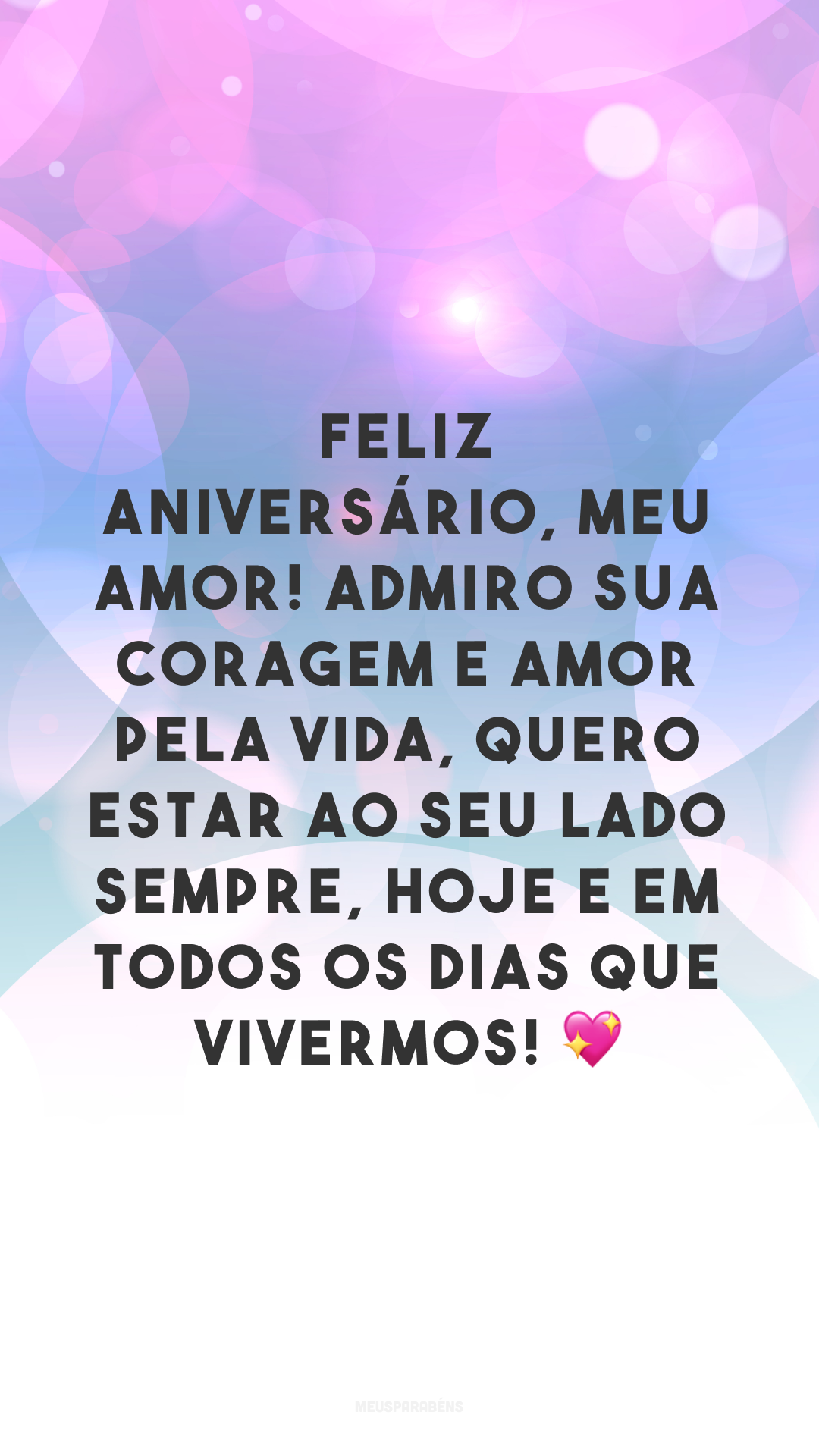 Feliz aniversário, meu amor! Admiro sua coragem e amor pela vida, quero estar ao seu lado sempre, hoje e em todos os dias que vivermos! 💖