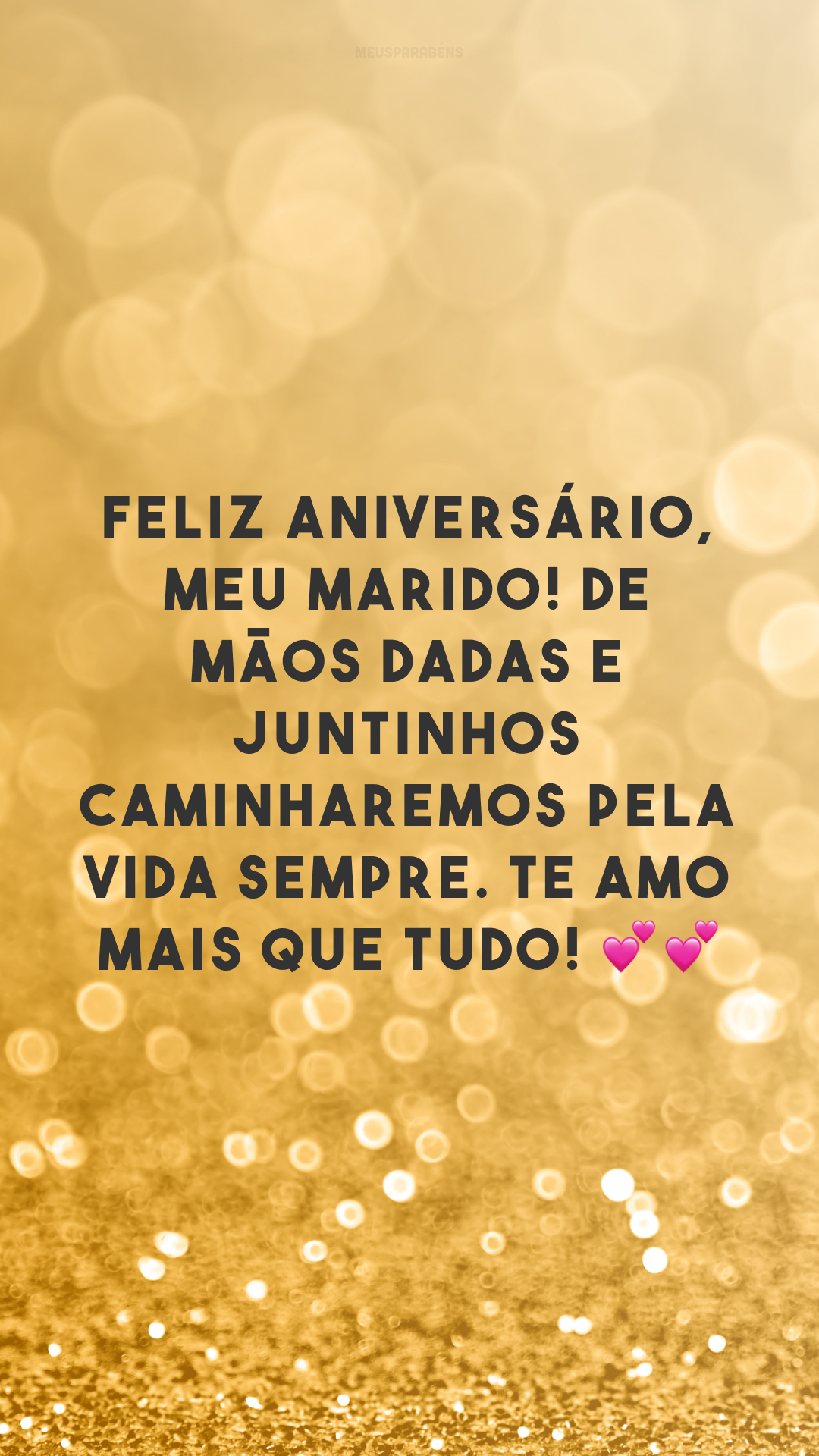 Feliz aniversário, meu marido! De mãos dadas e juntinhos caminharemos pela vida sempre. Te amo mais que tudo! 💕💕