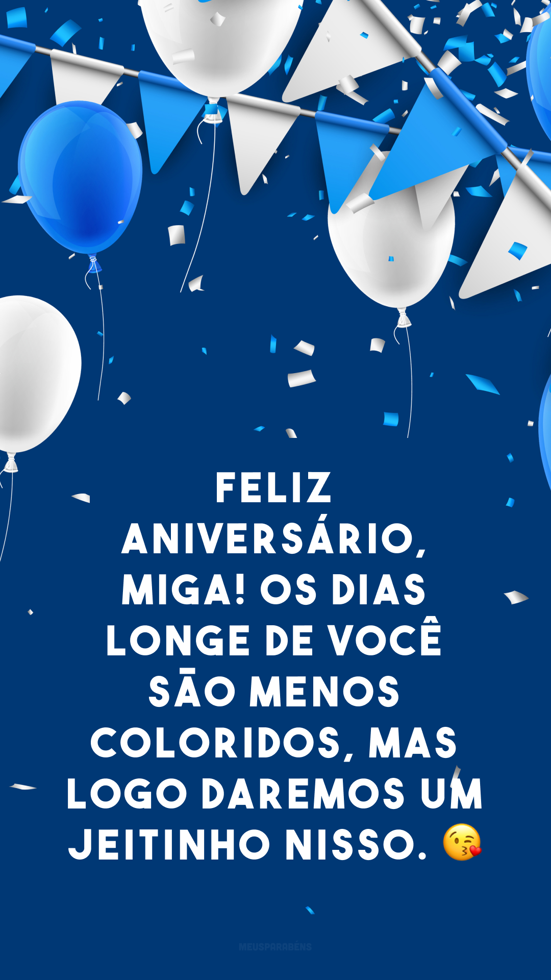 Feliz aniversário, miga! Os dias longe de você são menos coloridos, mas logo daremos um jeitinho nisso. 😘