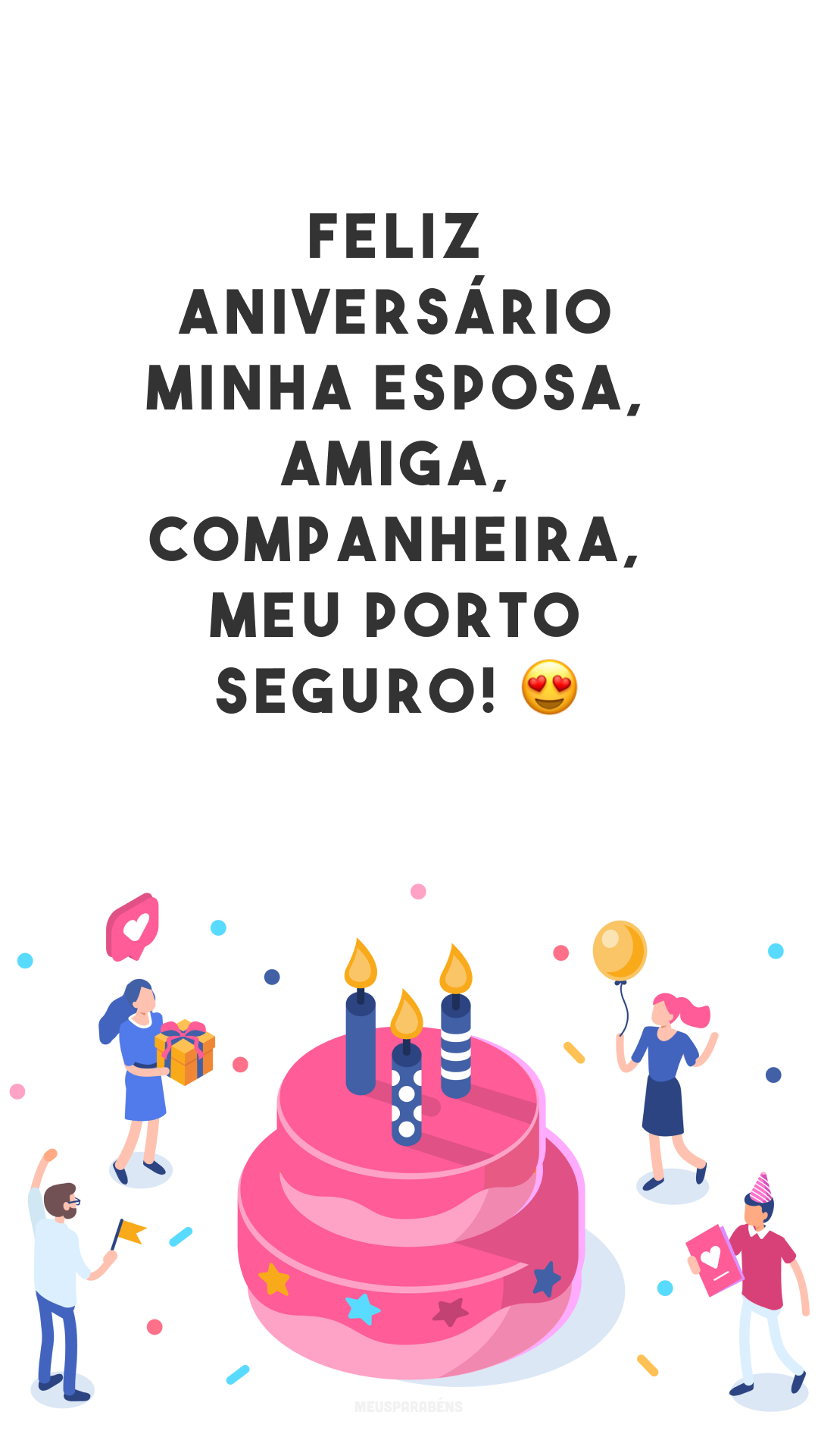 Feliz aniversário minha esposa, amiga, companheira, meu porto seguro! 😍