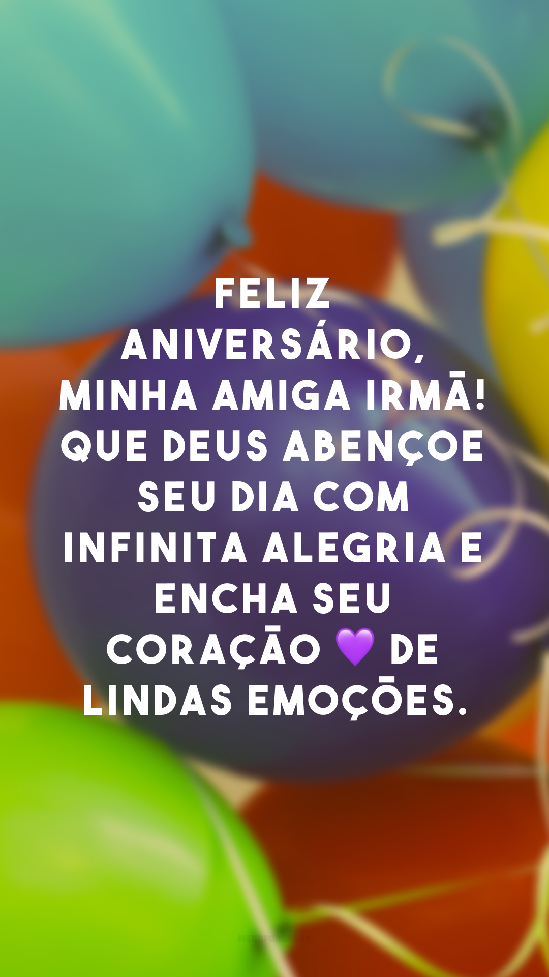 Feliz aniversário, minha amiga irmã! Que Deus abençoe seu dia com infinita alegria e encha seu coração 💜 de lindas emoções.