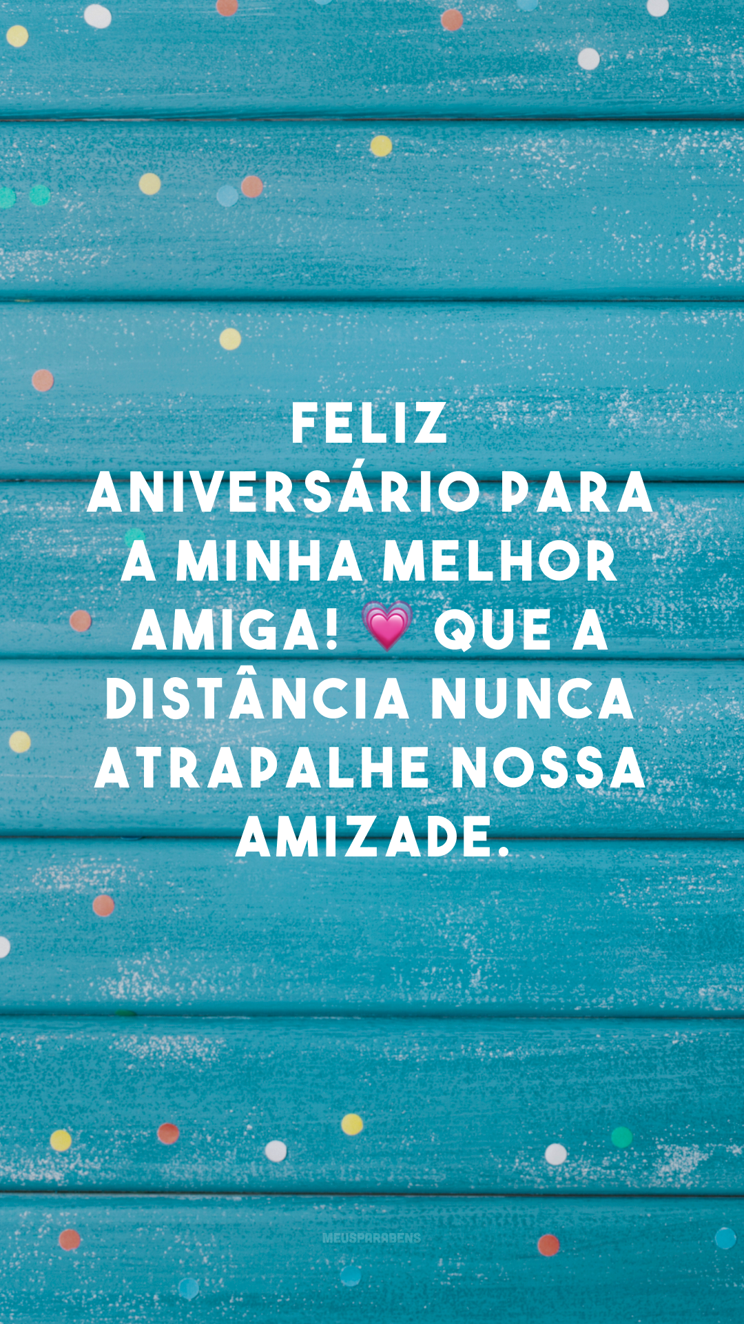 Feliz aniversário para a minha melhor amiga! 💗 Que a distância nunca atrapalhe nossa amizade.