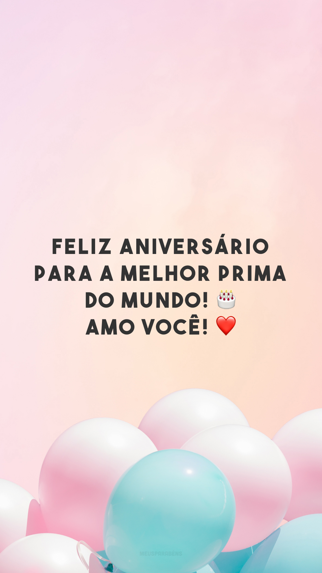 Feliz aniversário para a melhor prima do mundo! 🎂 Amo você! ❤