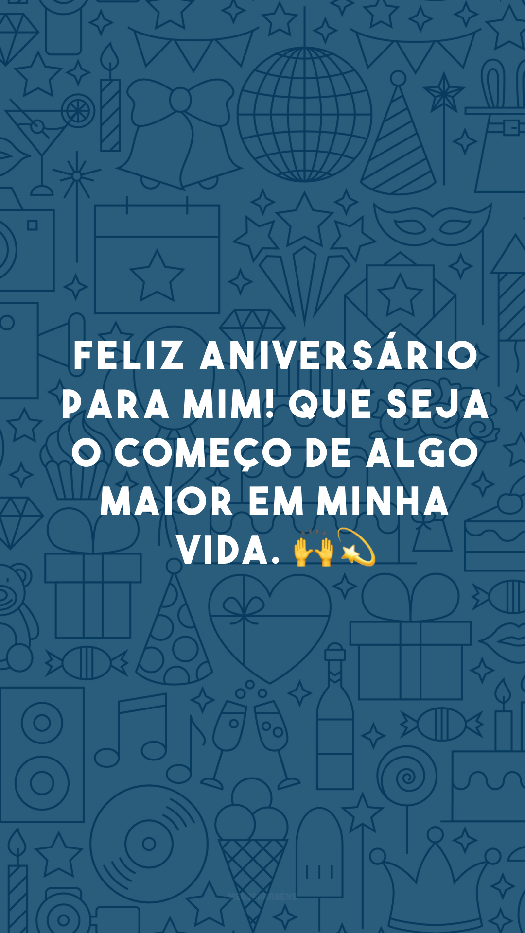 Feliz aniversário para mim! Que seja o começo de algo maior em minha vida. 🙌💫