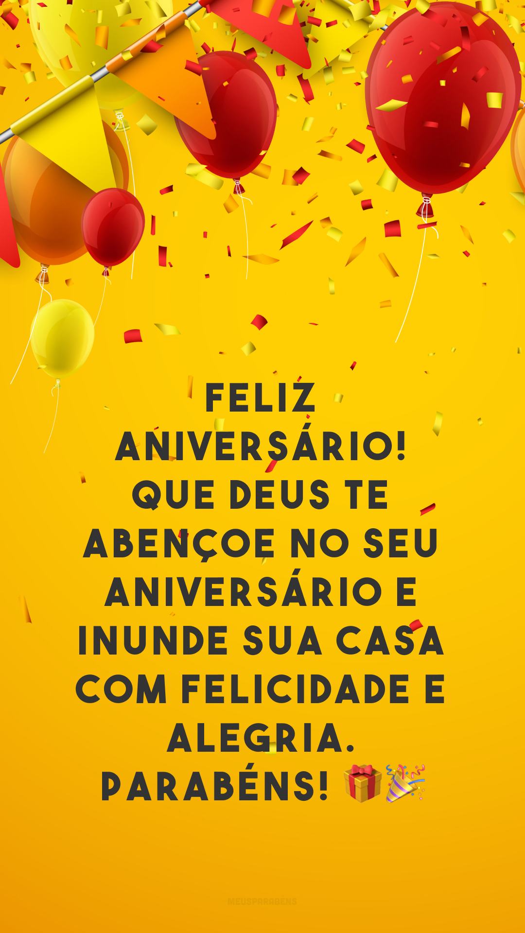 Feliz aniversário! Que Deus te abençoe no seu aniversário e inunde sua casa com felicidade e alegria. Parabéns! 🎁🎉