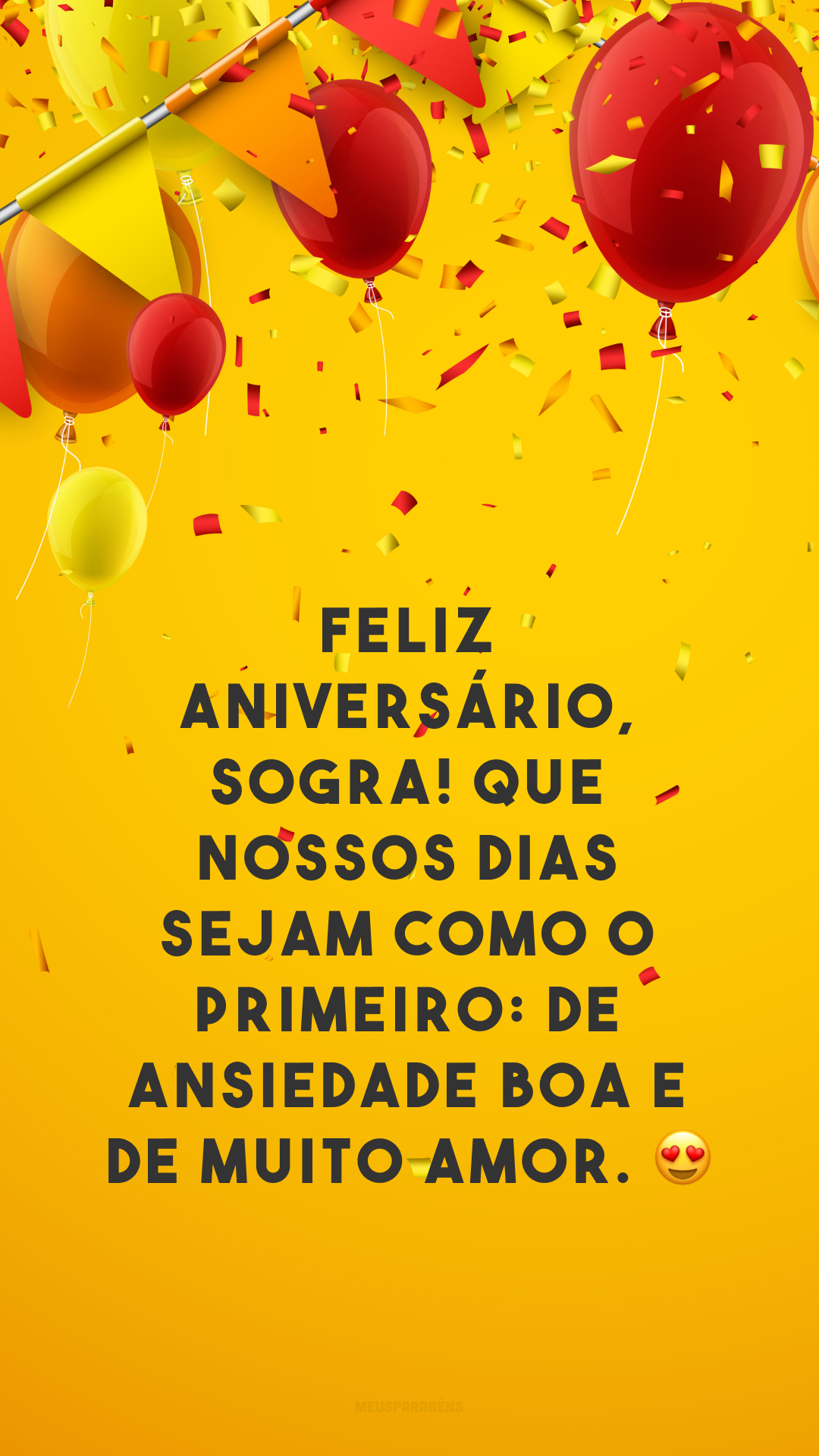 Feliz aniversário, sogra! Que nossos dias sejam como o primeiro: de ansiedade boa e de muito amor. 😍