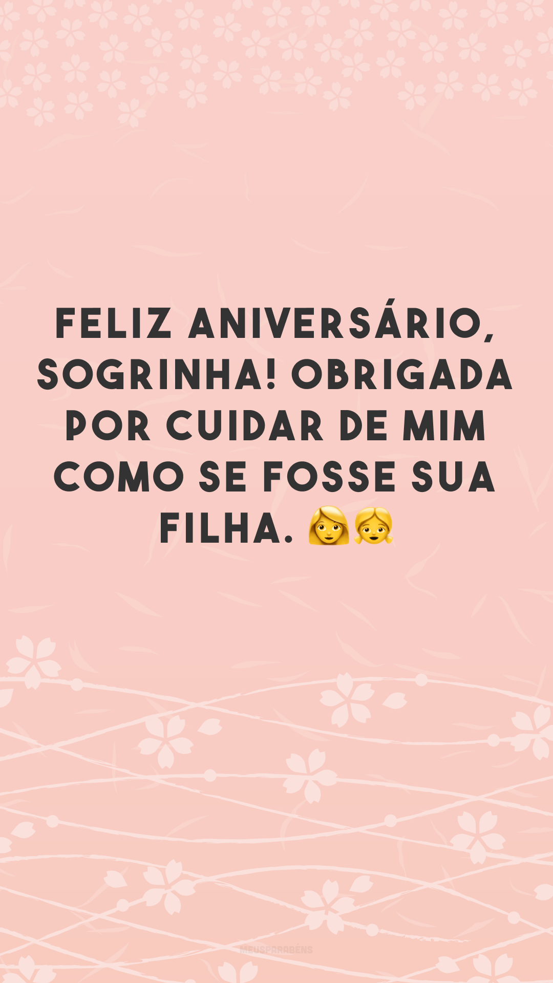 Feliz aniversário, sogrinha! Obrigada por cuidar de mim como se fosse sua filha. 👩👧